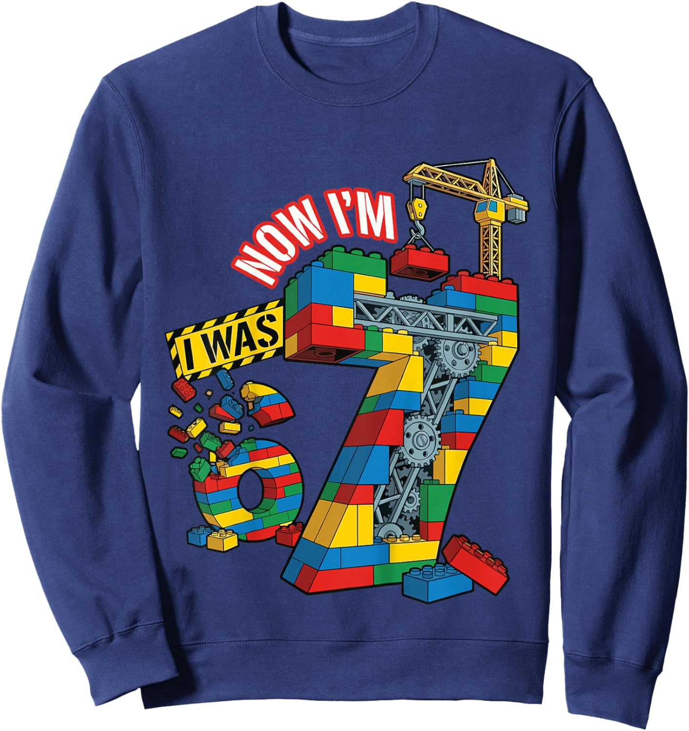 I was 6 Now I'm 7 Building Bricks 6 7 Birthday Sweatshirt - Sweatshirt | Navy