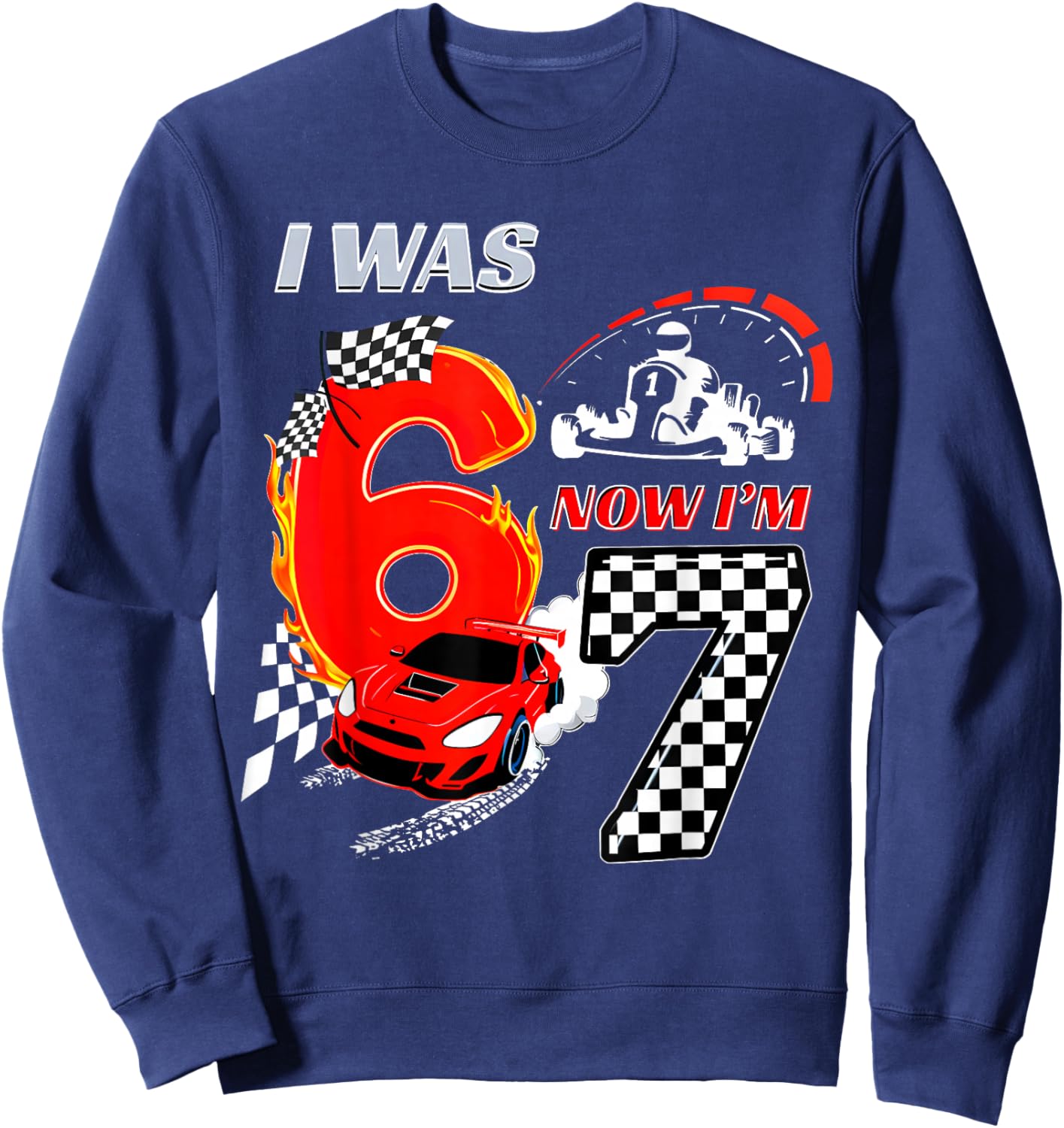 I was 6 Now I'm 7 Racing Birthday 67 Boys Race Car Sweatshirt - Sweatshirt | Navy