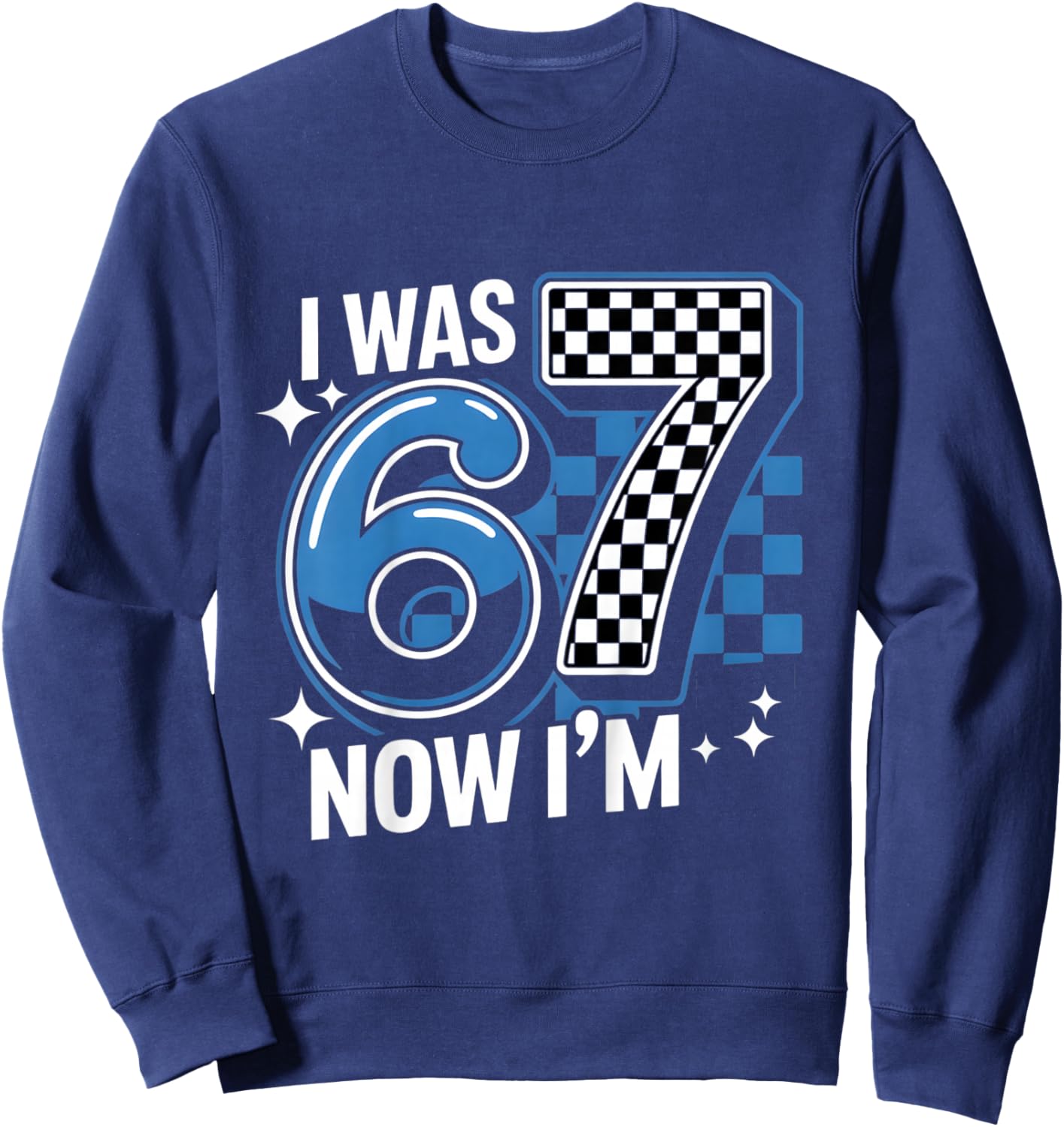 Blue Checkered I was 6 Now I'm 7 Funny 67 Birthday Boys Sweatshirt - Sweatshirt | Navy