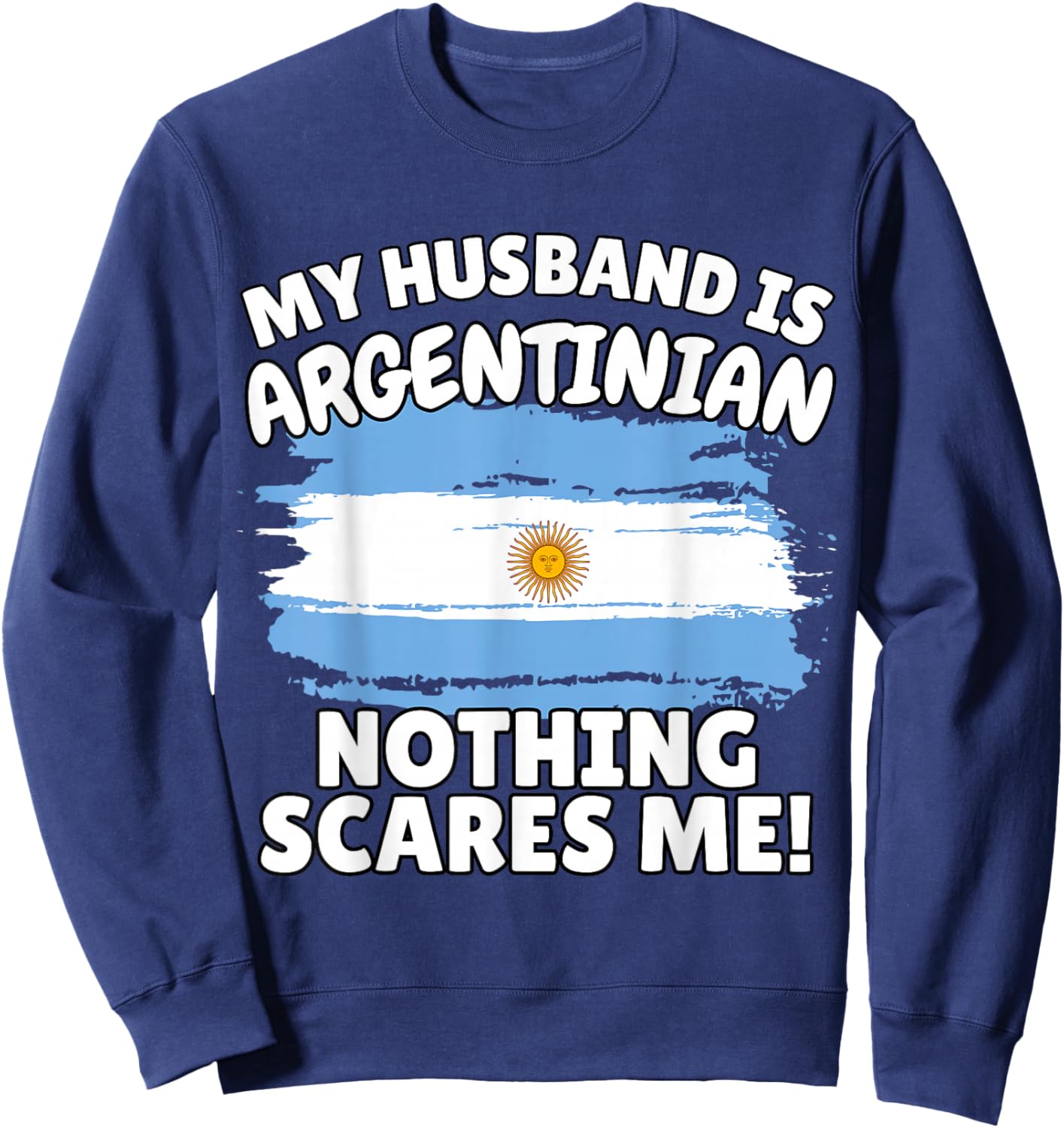 My Husband is Argentinian Funny Argentina Flag Gift Wife Sweatshirt - Sweatshirt | Navy
