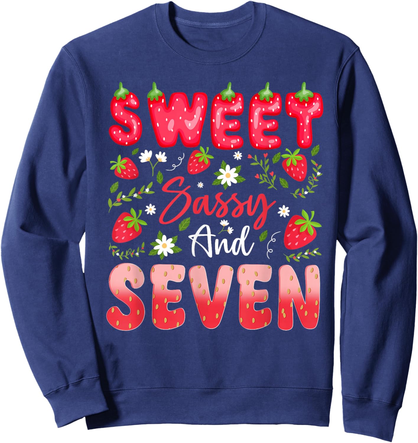 7th Birthday Girl Strawberry Sweet Sassy and Seven Sweatshirt - Sweatshirt | Navy