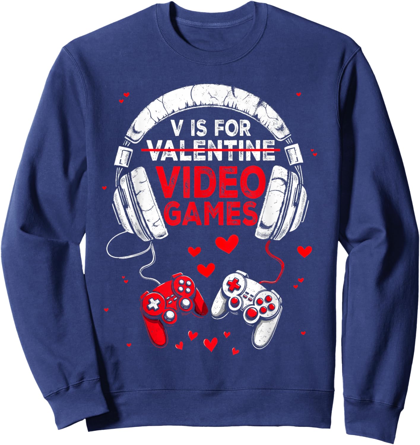 V is for Video Games Funny Valentine Gamer Boy Men Women Sweatshirt - Sweatshirt | Navy