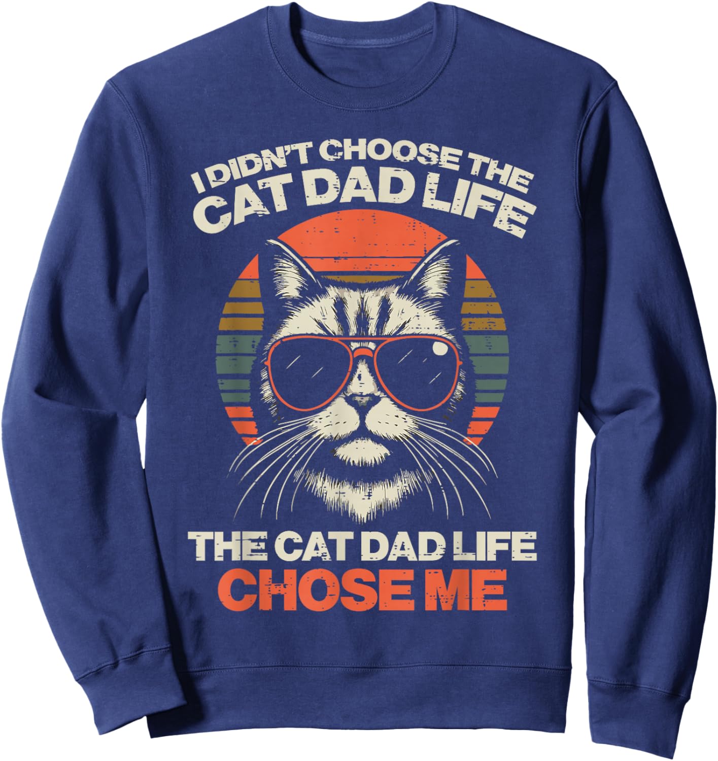 I Didnt Choose Cat Dad Life Chose Me Funny Fur Papa Men Sweatshirt - Sweatshirt | Navy