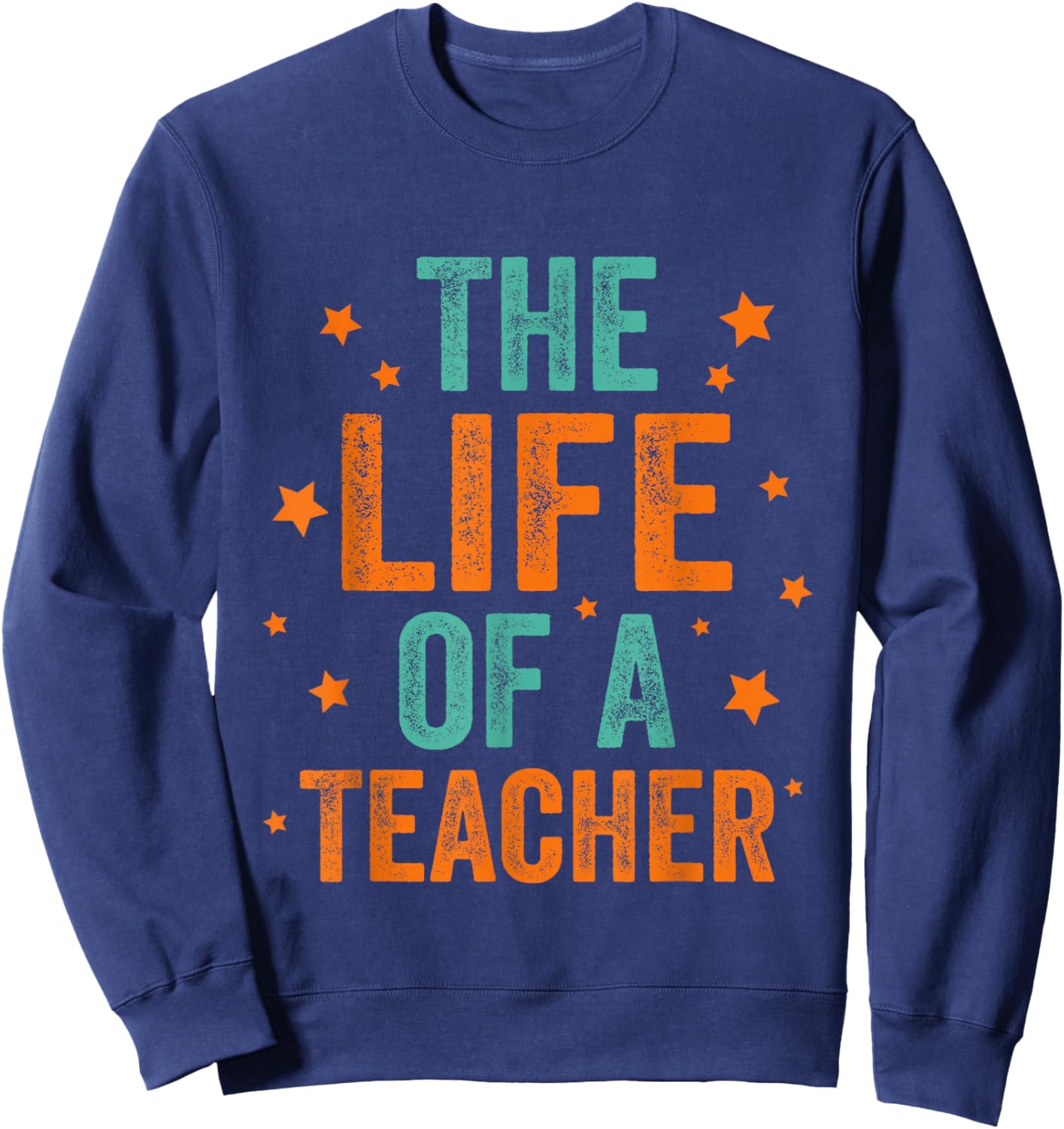 The Life of A Teacher Sweatshirt - Sweatshirt | Navy