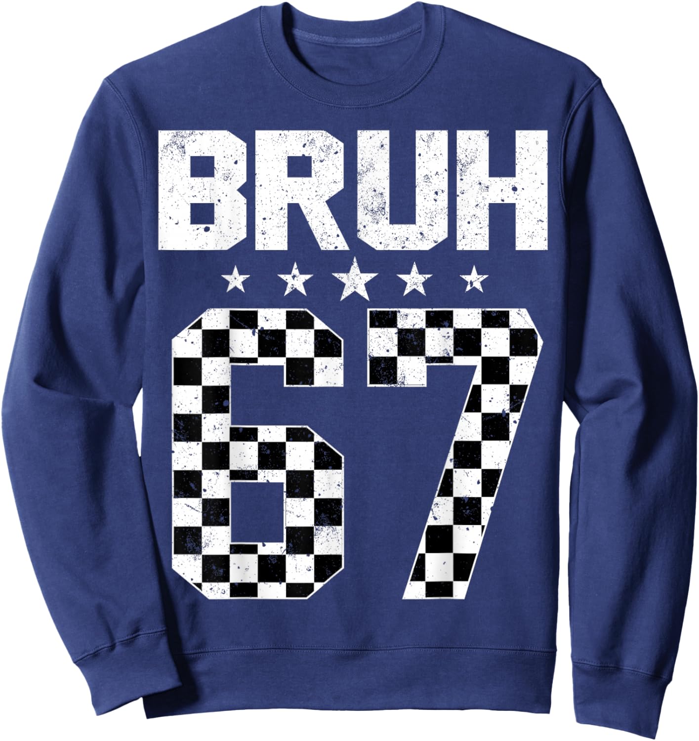 Bruh 67 Six Seven Meme Funny Gen Alpha Slang Trendy Sweatshirt - Sweatshirt | Navy