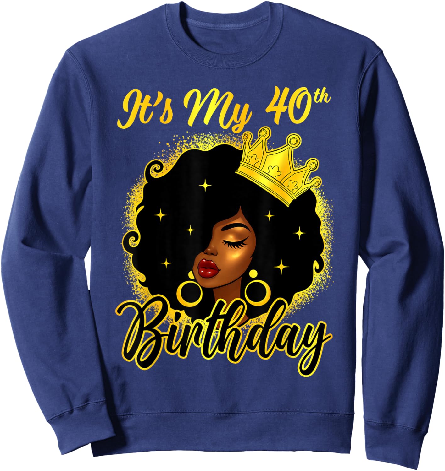 It's My 40th Birthday Afro Queen 40 Years Old Black Women Sweatshirt - Sweatshirt | Navy