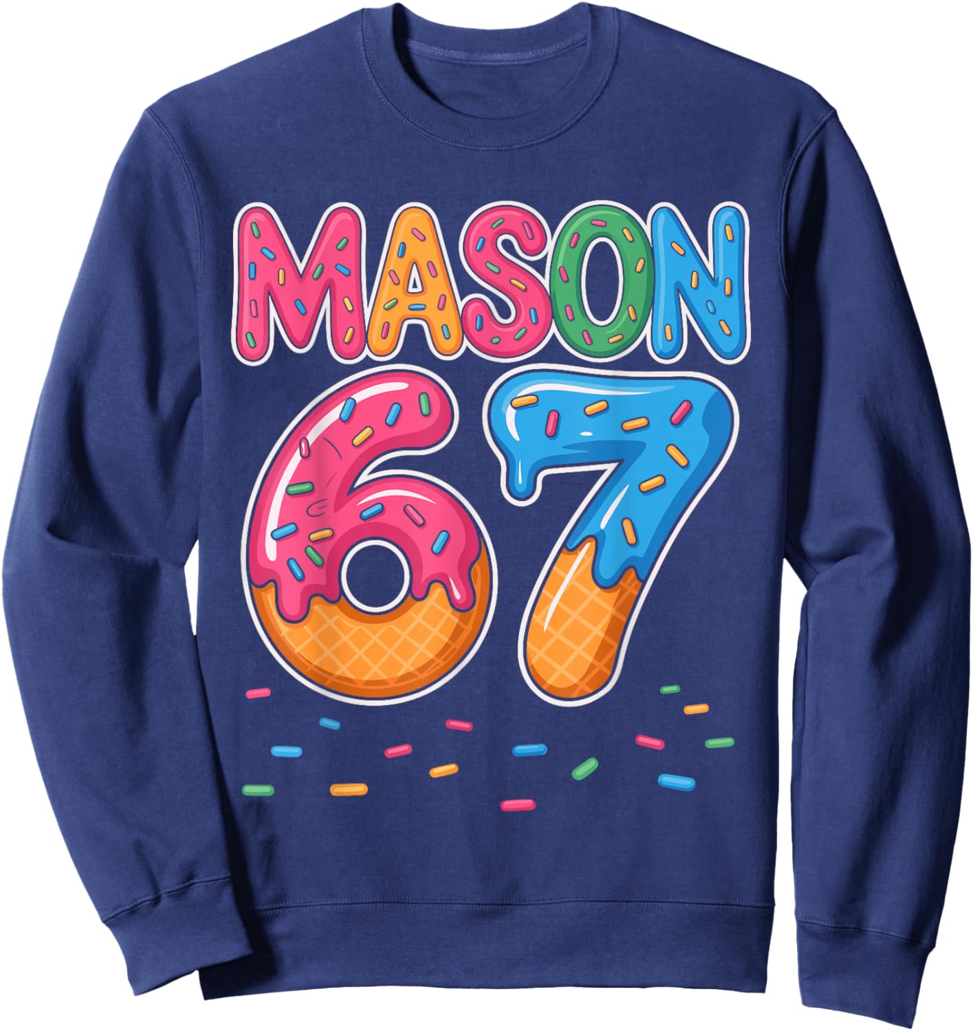 Ice Cream Drip Mason Six Seven 6 7 Gen Alpha Slang Meme 67 Sweatshirt - Sweatshirt | Navy