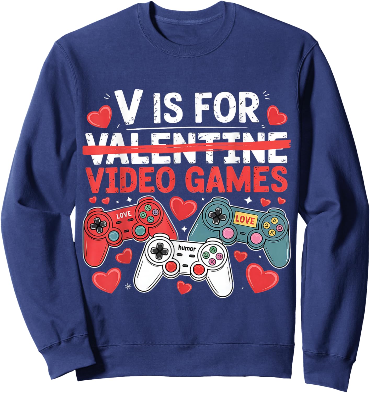 V is for Video Games Funny Valentines Gamer Sweatshirt - Sweatshirt | Navy