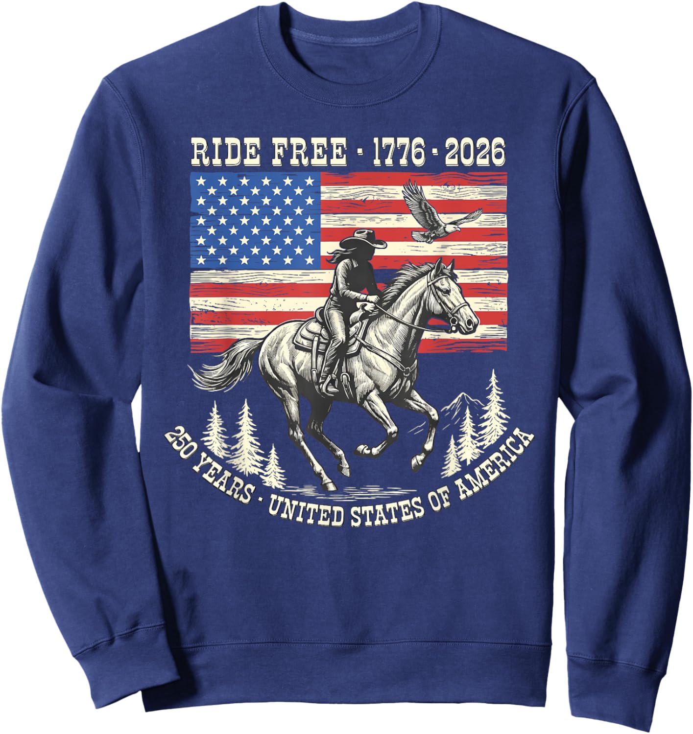 Ride Free 1776 2026 USA 250 Years Patriotic Cowboy Sweatshirt - Sweatshirt | Navy