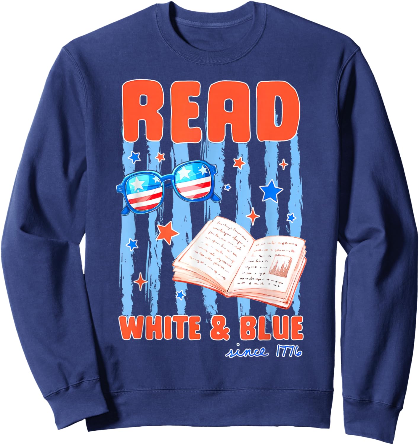 Patriotic Bookish 4th of July Read White Blue Since 1776 Sweatshirt - Sweatshirt | Navy