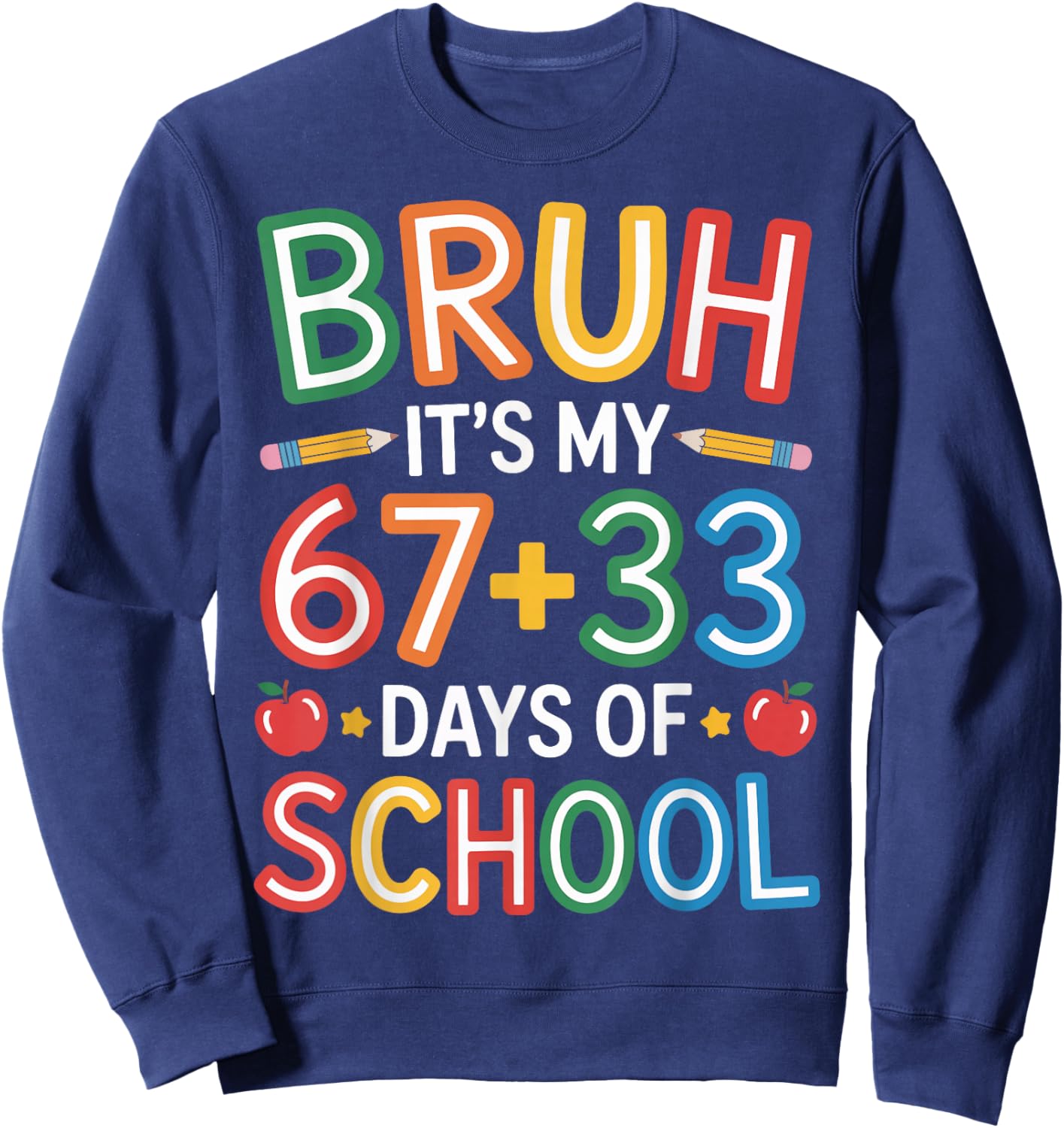 Bruh Its My 67 33 Days of School Funny Kids 100th Day Sweatshirt - Sweatshirt | Navy