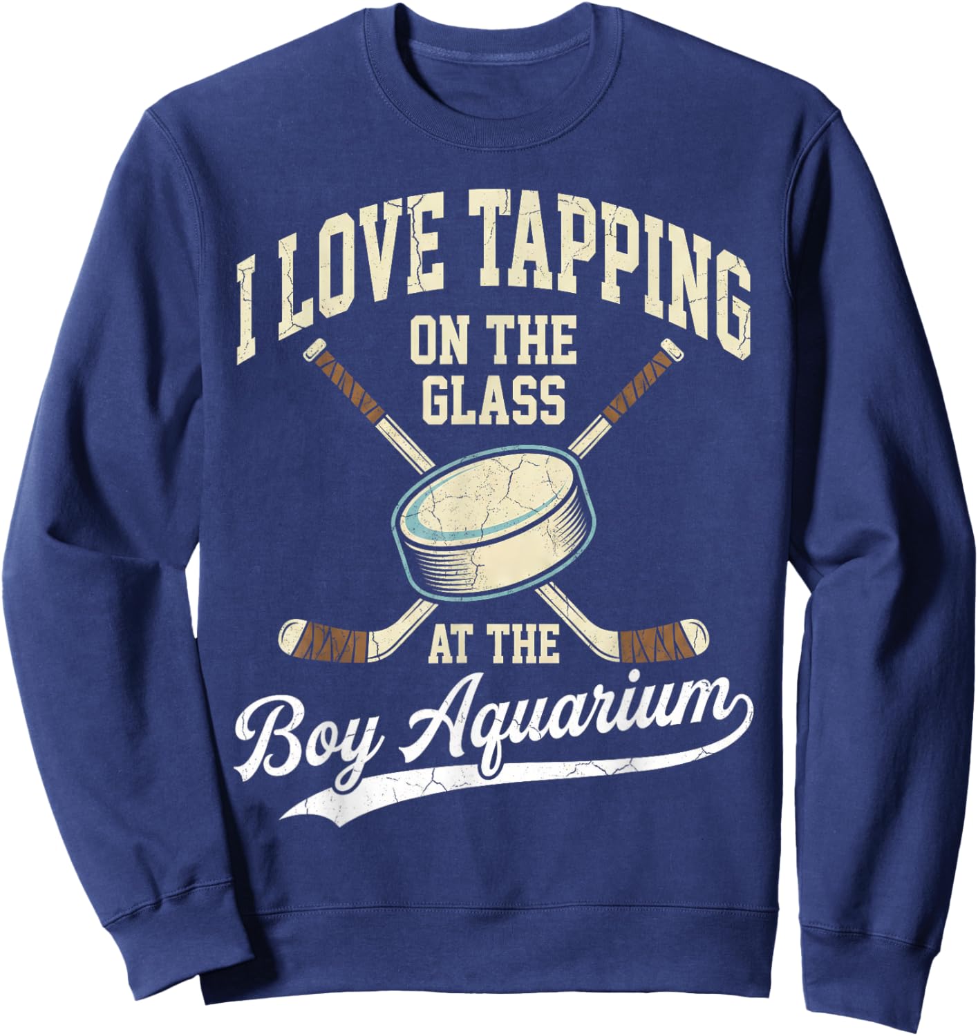 I Love Tapping On The Oh Glass Boy Aquarium Hockey Sweatshirt - Sweatshirt | Navy