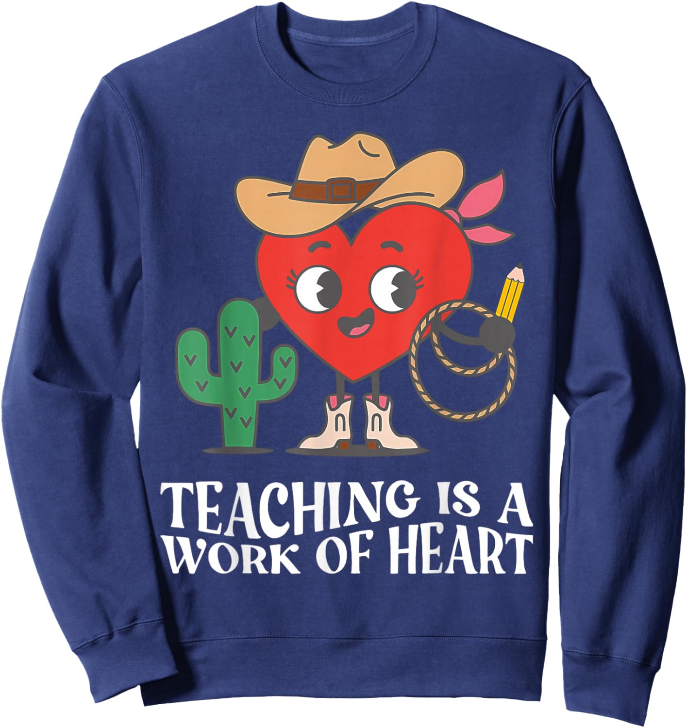 Western Teacher Teaching is a Work of Heart Cowboy Cowgirl Sweatshirt - Sweatshirt | Navy