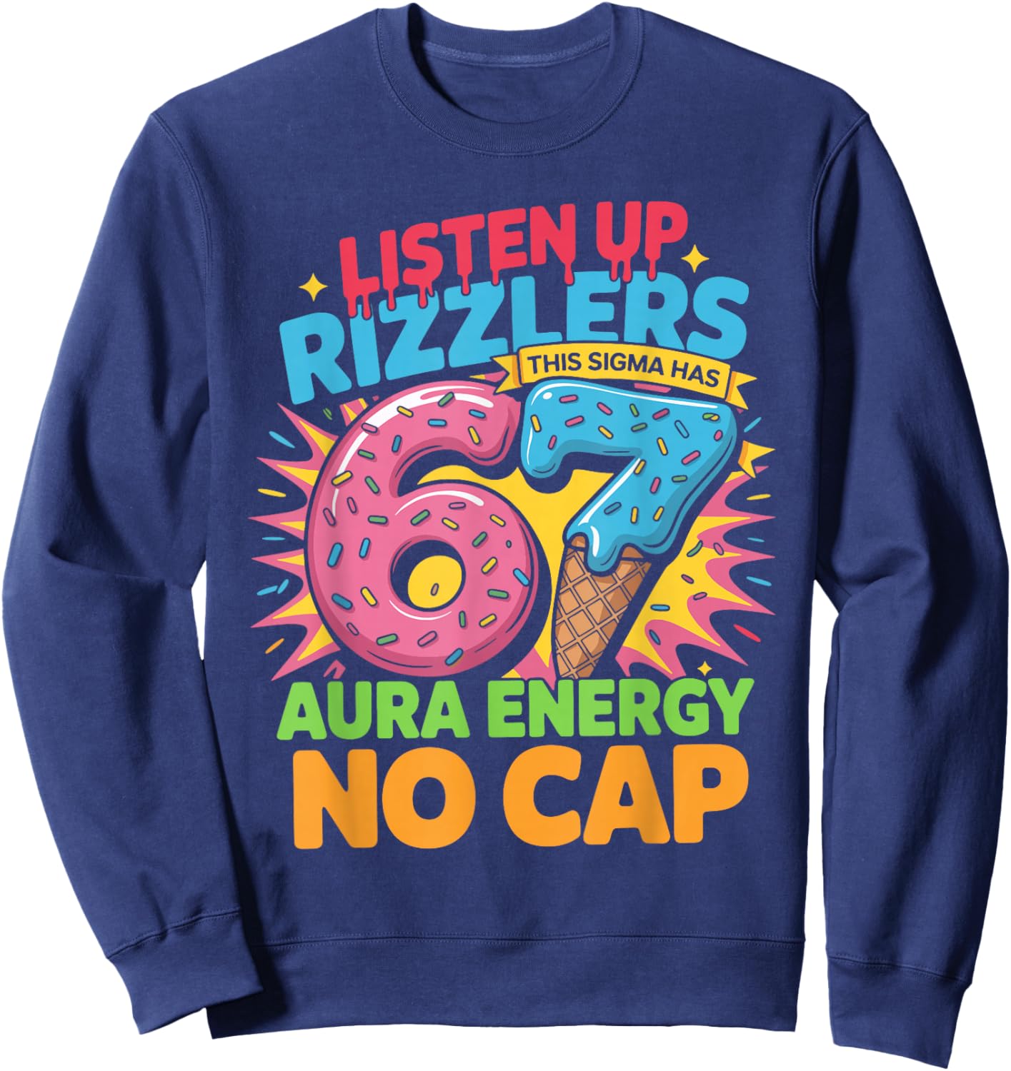 67 Six Seven Get Sendy Meme Design Funny 6 7 Sigma Rizzlers Sweatshirt - Sweatshirt | Navy