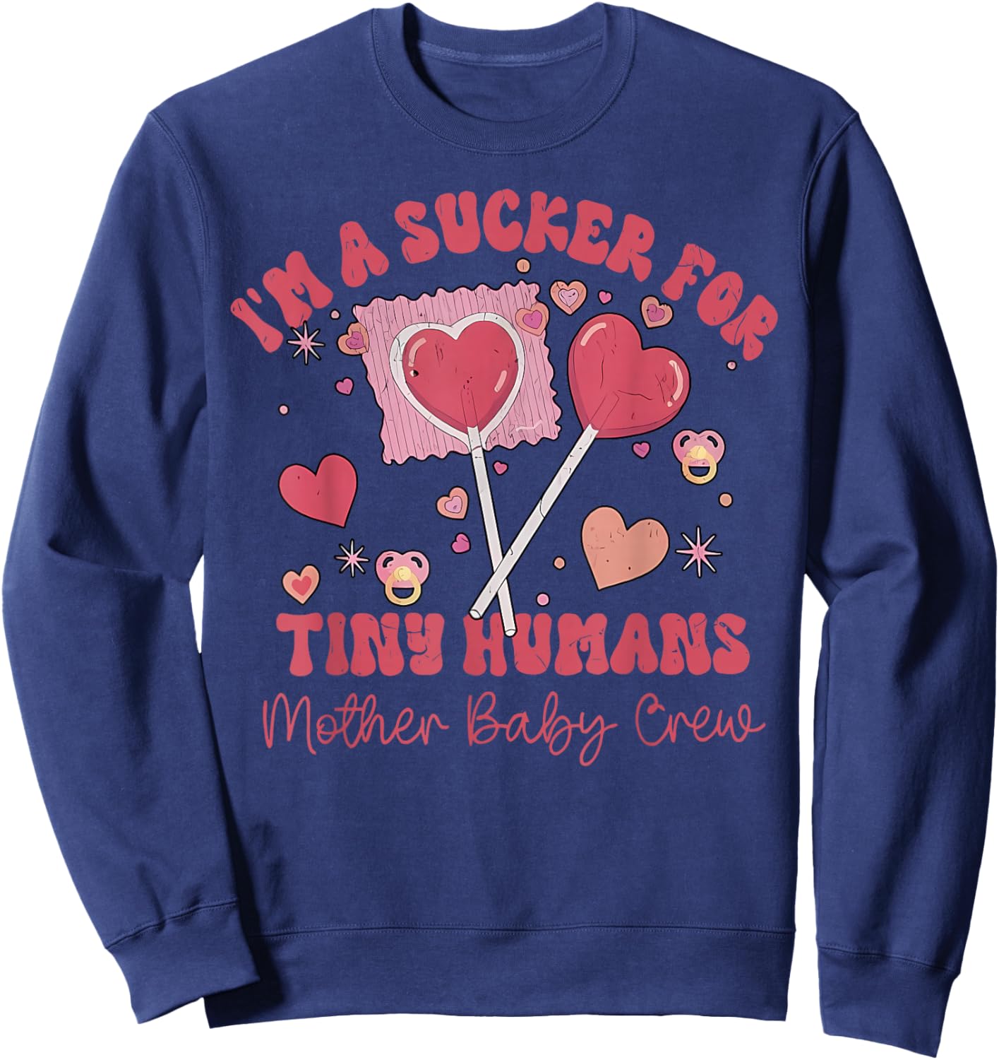 I'm a Sucker for Tiny Humans NICU Mother Baby Crew Valentine Sweatshirt - Sweatshirt | Navy
