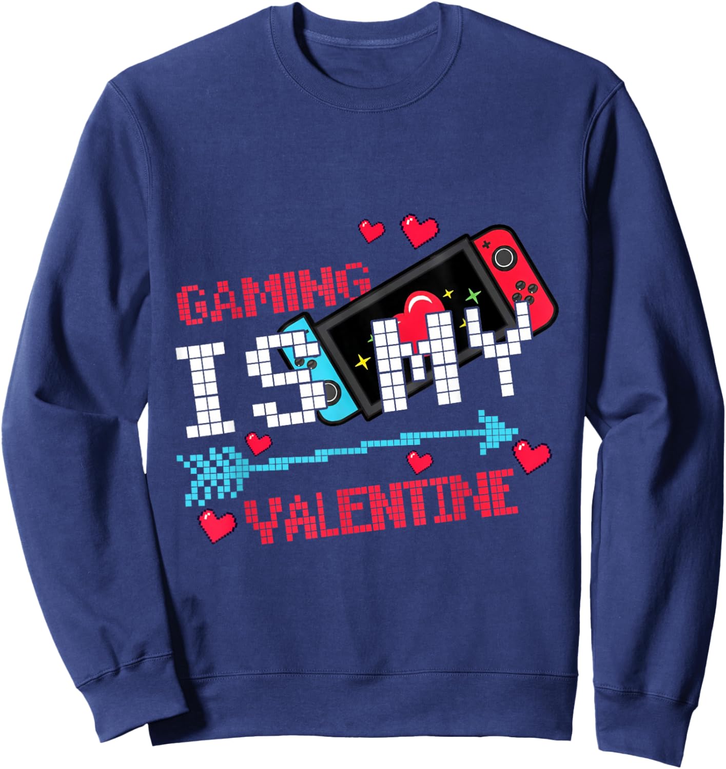 Gaming is My Valentine Funny Gamer Love Pixel Retro Cute Sweatshirt - Sweatshirt | Navy