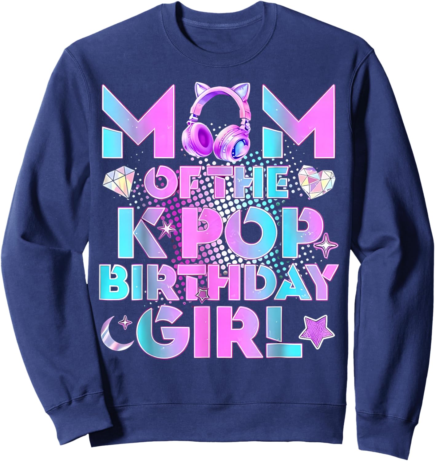 Mom of The K-Pop Birthday Girls Korean Music Lover Girl Kpop Sweatshirt - Sweatshirt | Navy