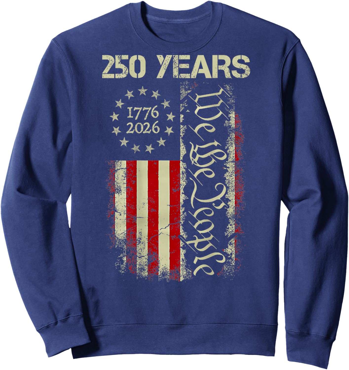 250 Years Freedom 1776-2026 250th Birthday USA Flag -On Back Sweatshirt - Sweatshirt | Navy