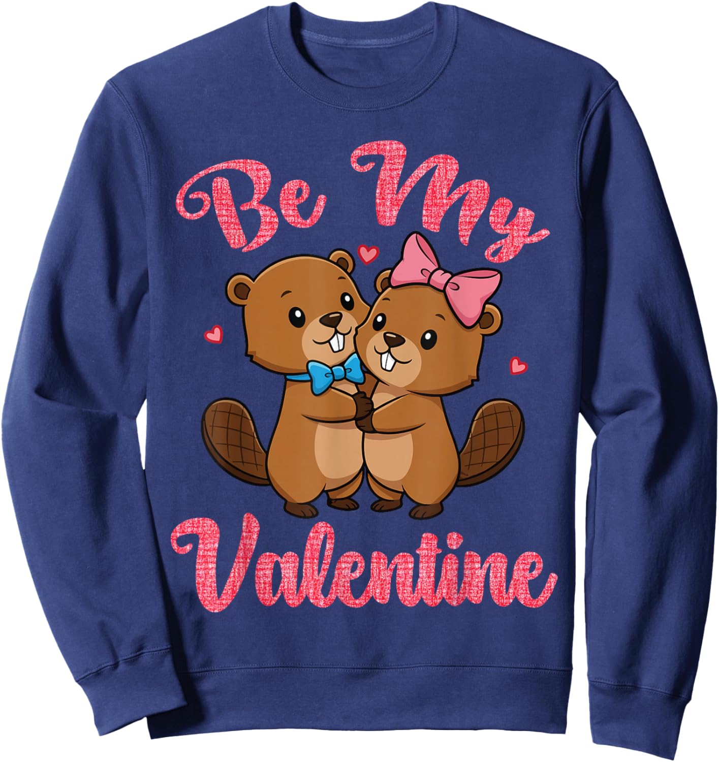 Cute Beaver Couple Hugging Be My Valentine Hearts Love Sweatshirt - Sweatshirt | Navy