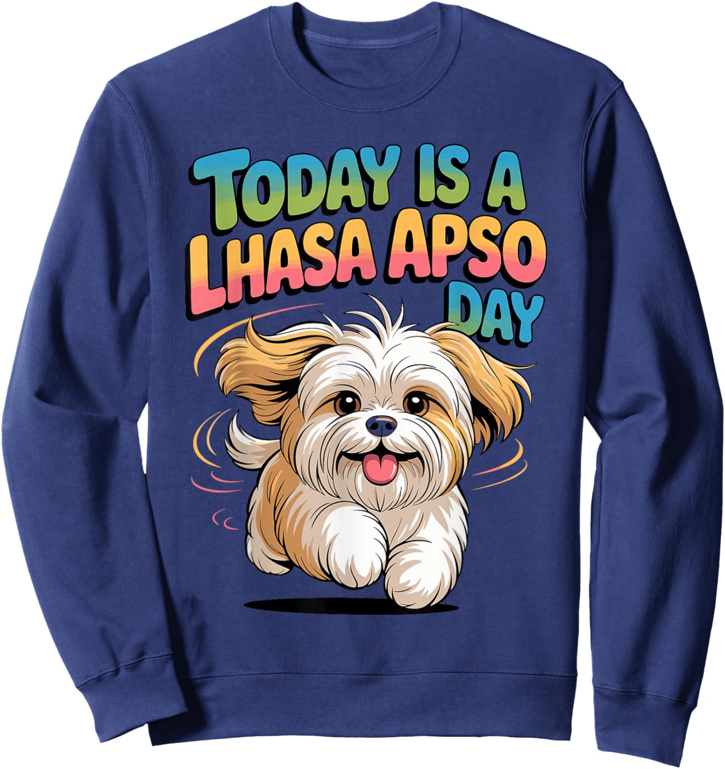 Today is a Lhasa Apso Day Cartoon Pet Toy Dog Small Breed Sweatshirt - Sweatshirt | Navy