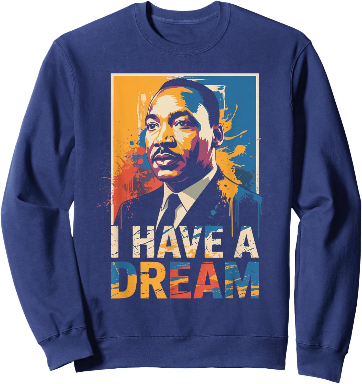 Black History Month Martin Have Dream Luther King Day Sweatshirt - Sweatshirt | Navy