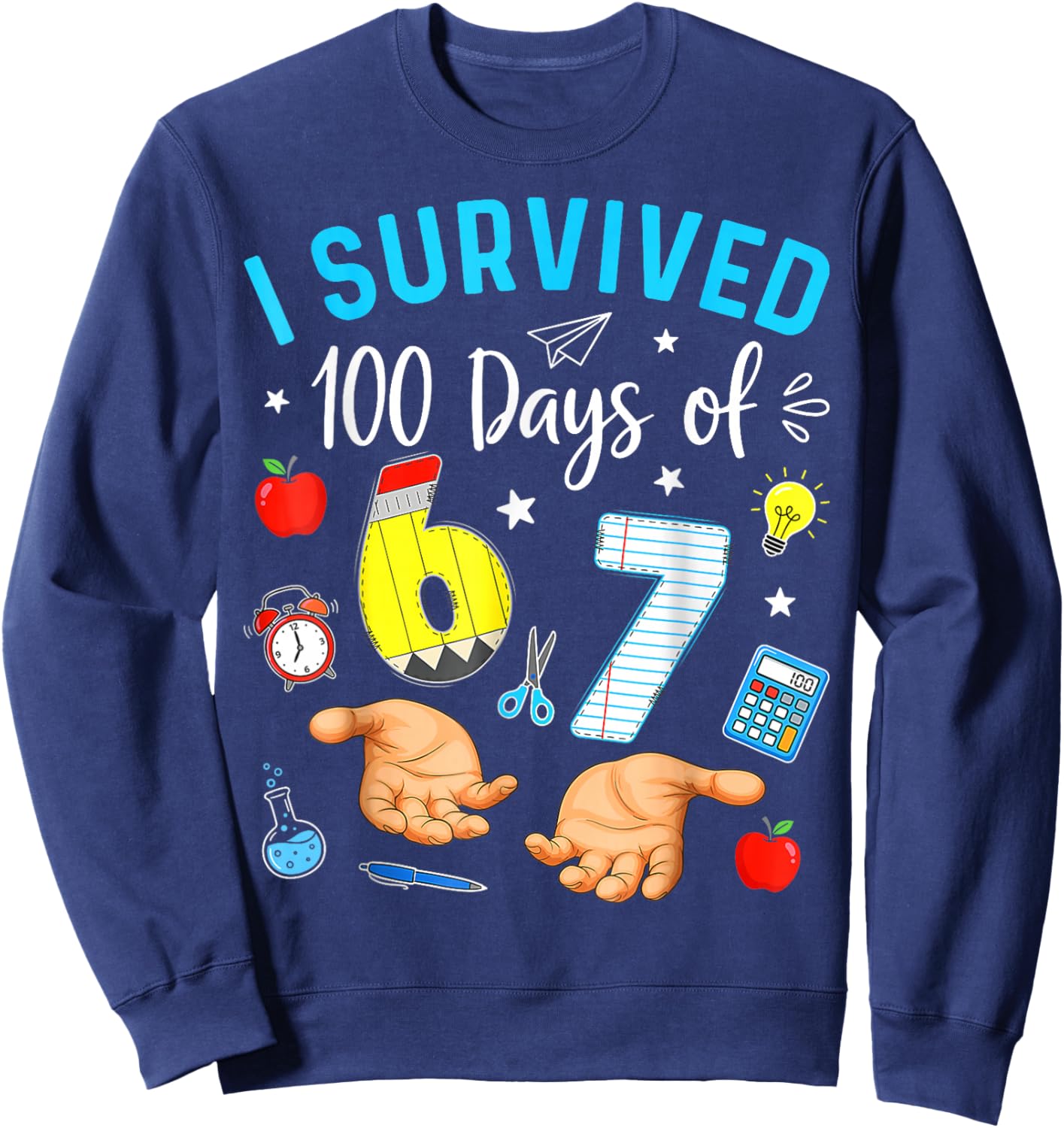 I Survived 100 Days of 67 Funny Meme 100th Day of School 6 7 Sweatshirt - Sweatshirt | Navy