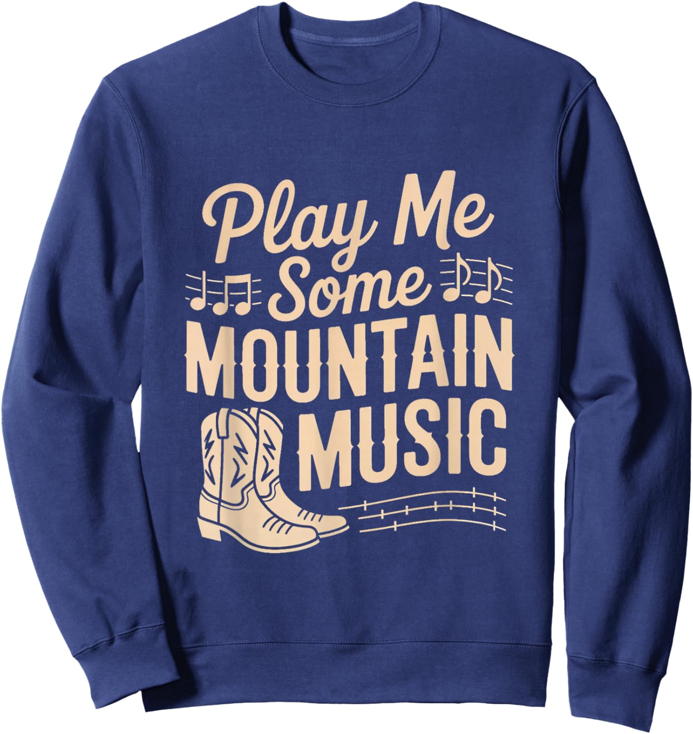 Play Me Some Mountain Music Country Music Western Sweatshirt - Sweatshirt | Navy