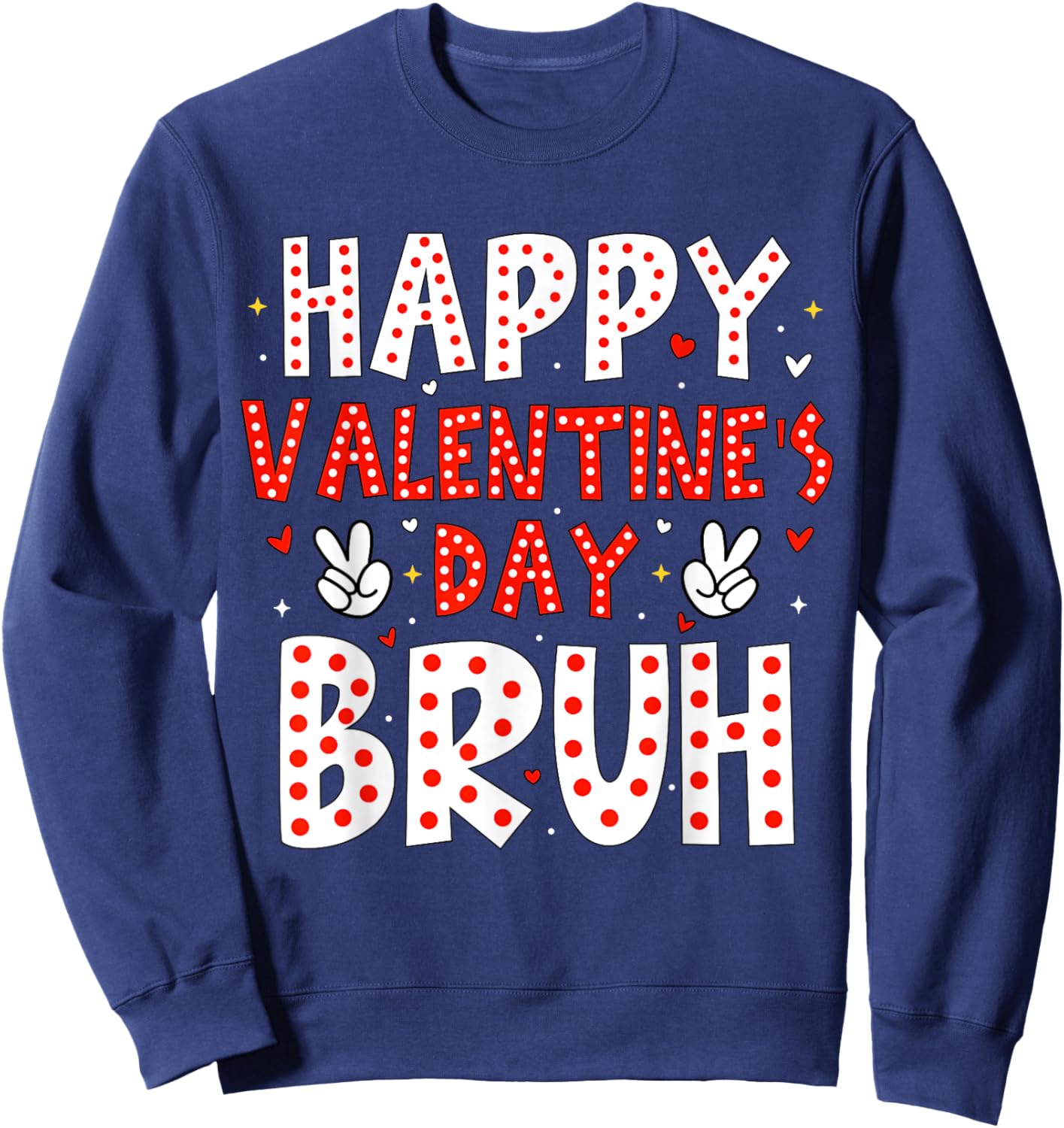 Happy Valentines Bruh Heart Love Funny Valentine Boys Girls Sweatshirt - Sweatshirt | Navy