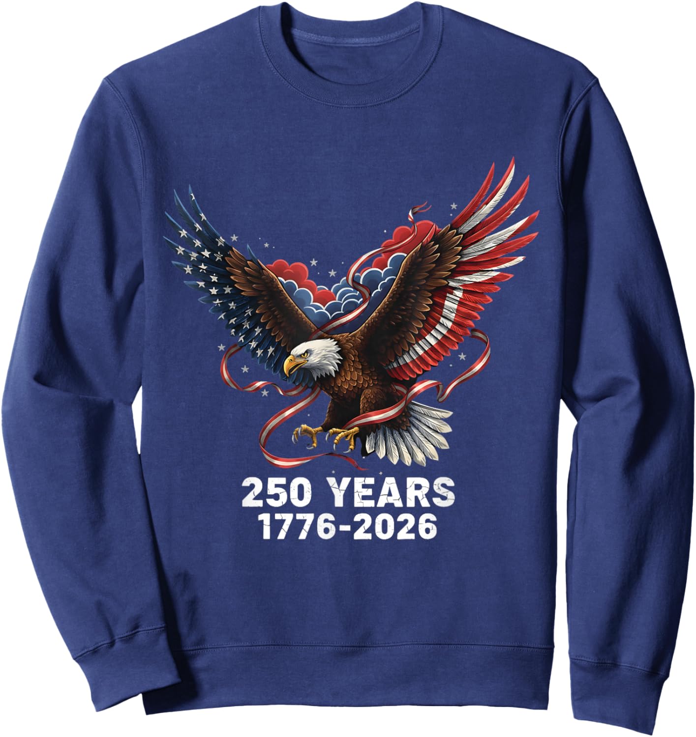 Eagle Flag 250 Years 1776-2026 250th Birthday Sweatshirt - Sweatshirt | Navy