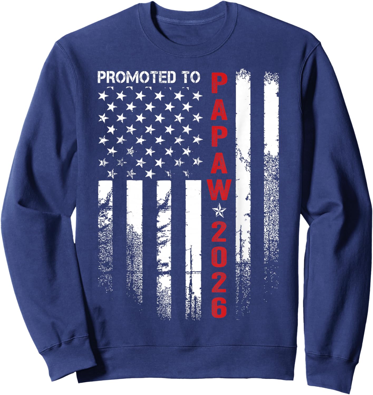 Patriotic Promoted to Papaw Est 2026 First Time Dad Sweatshirt - Sweatshirt | Navy