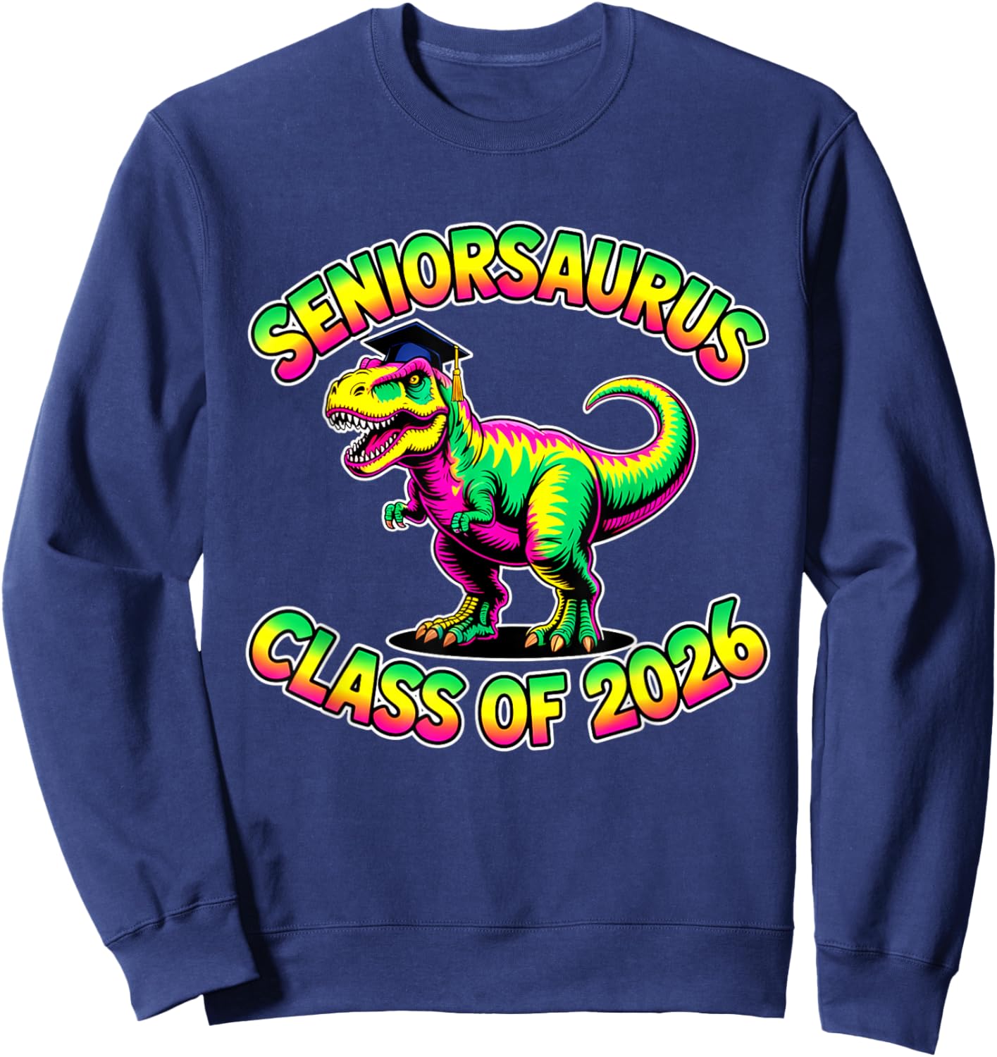 Retro Class 2026 T-Rex Seniorsaurus Seniors Graduation Funny Sweatshirt - Sweatshirt | Navy