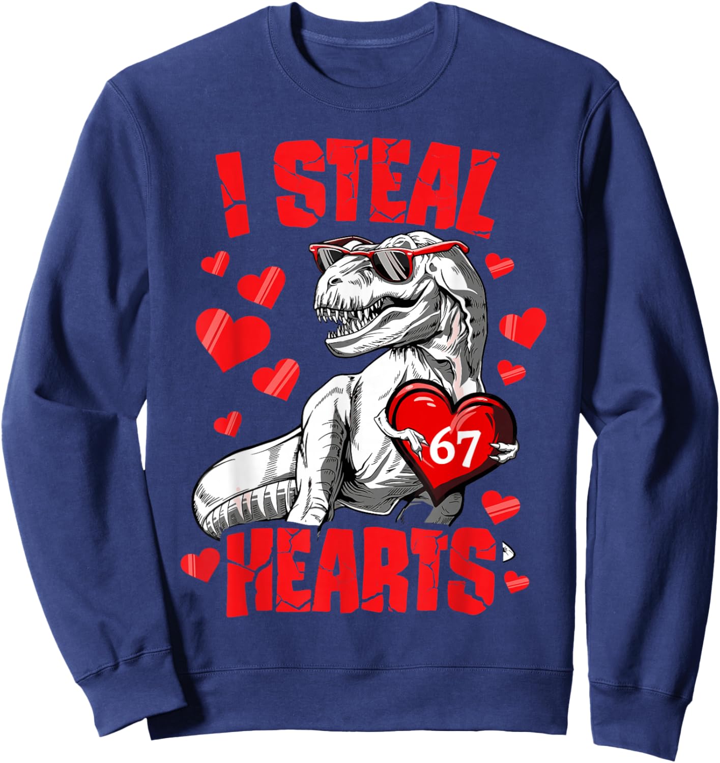 I Steal 67 Hearts Valentine’s Day 67 Meme 6 7 T Rex Boys Sweatshirt - Sweatshirt | Navy