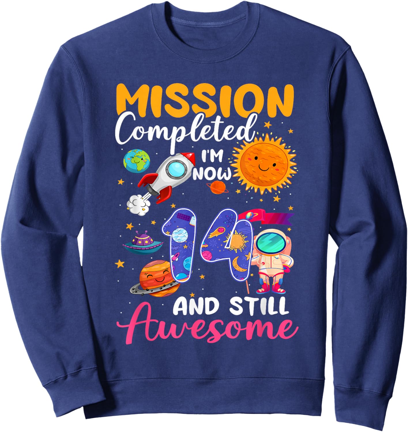 Mission Completed I'm Now 14 Years 14th Birthday Boy Space Sweatshirt - Sweatshirt | Navy