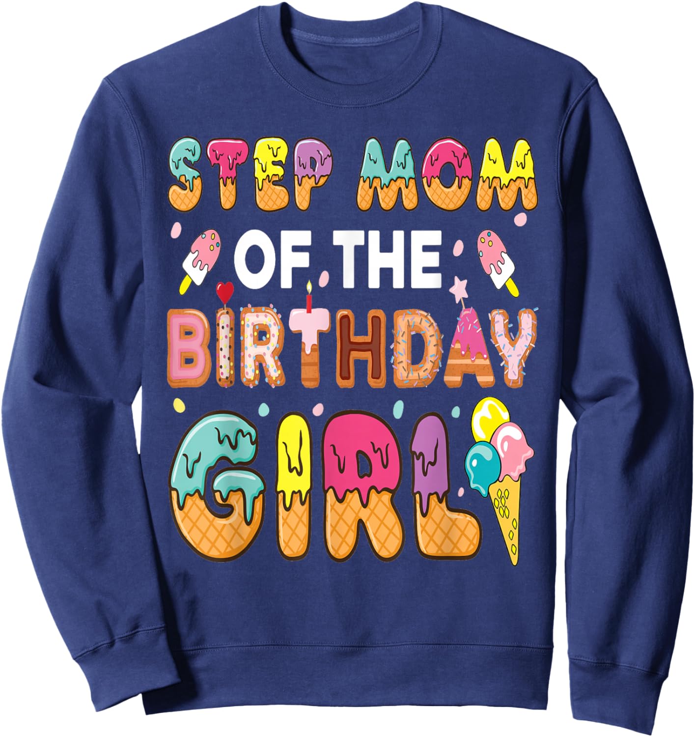 Step-Mom of The Birthday Girl Ice Cream Bday Party Sweatshirt - Sweatshirt | Navy