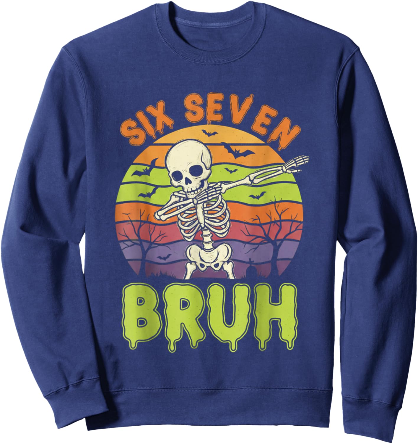 67 Halloween Meme 6 7 Skeleton Six Seven Numbers Funny Bruh Sweatshirt - Sweatshirt | Navy