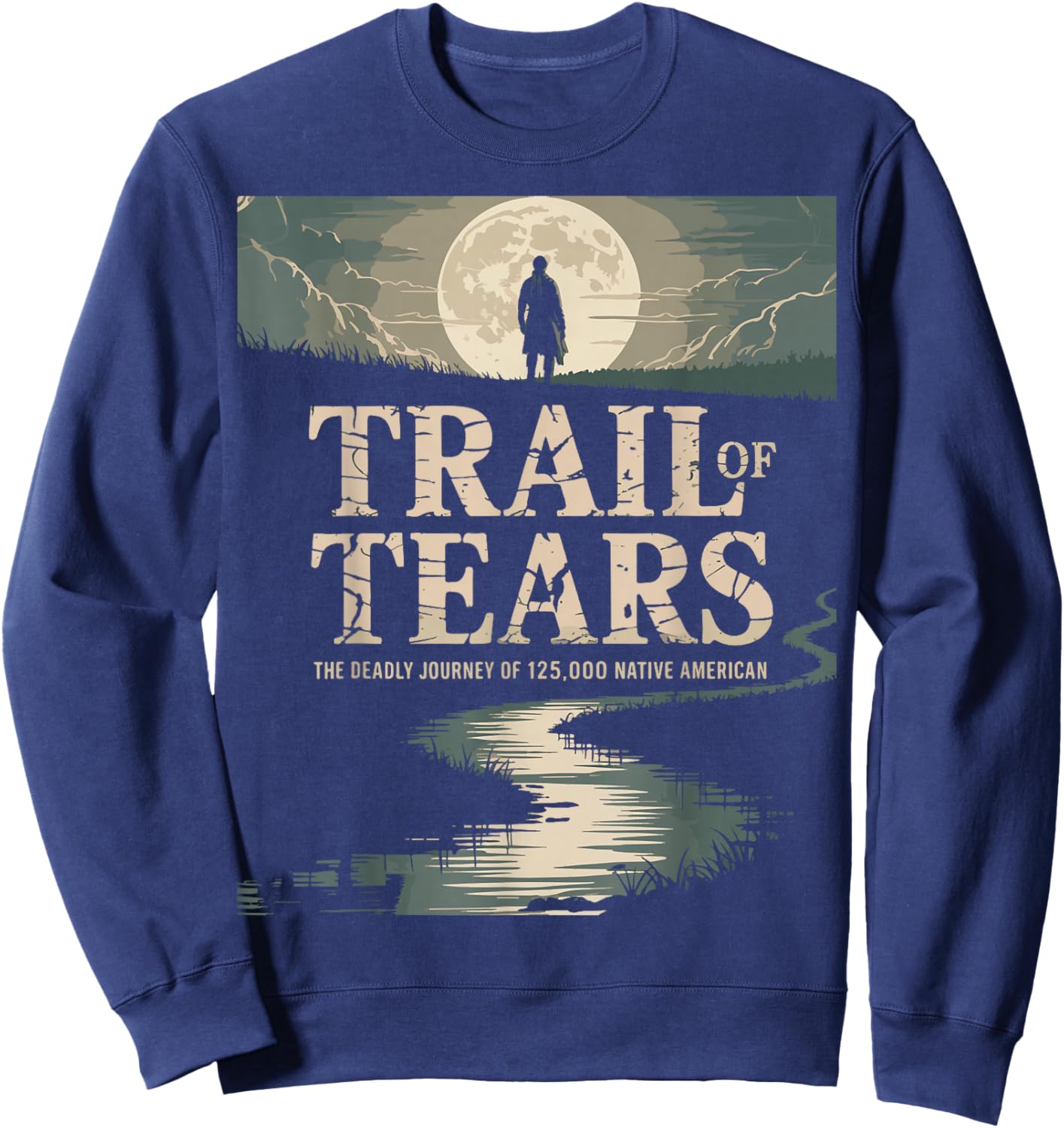 Trail of Tears The Deadly Journey of Native American Sweatshirt - Sweatshirt | Navy