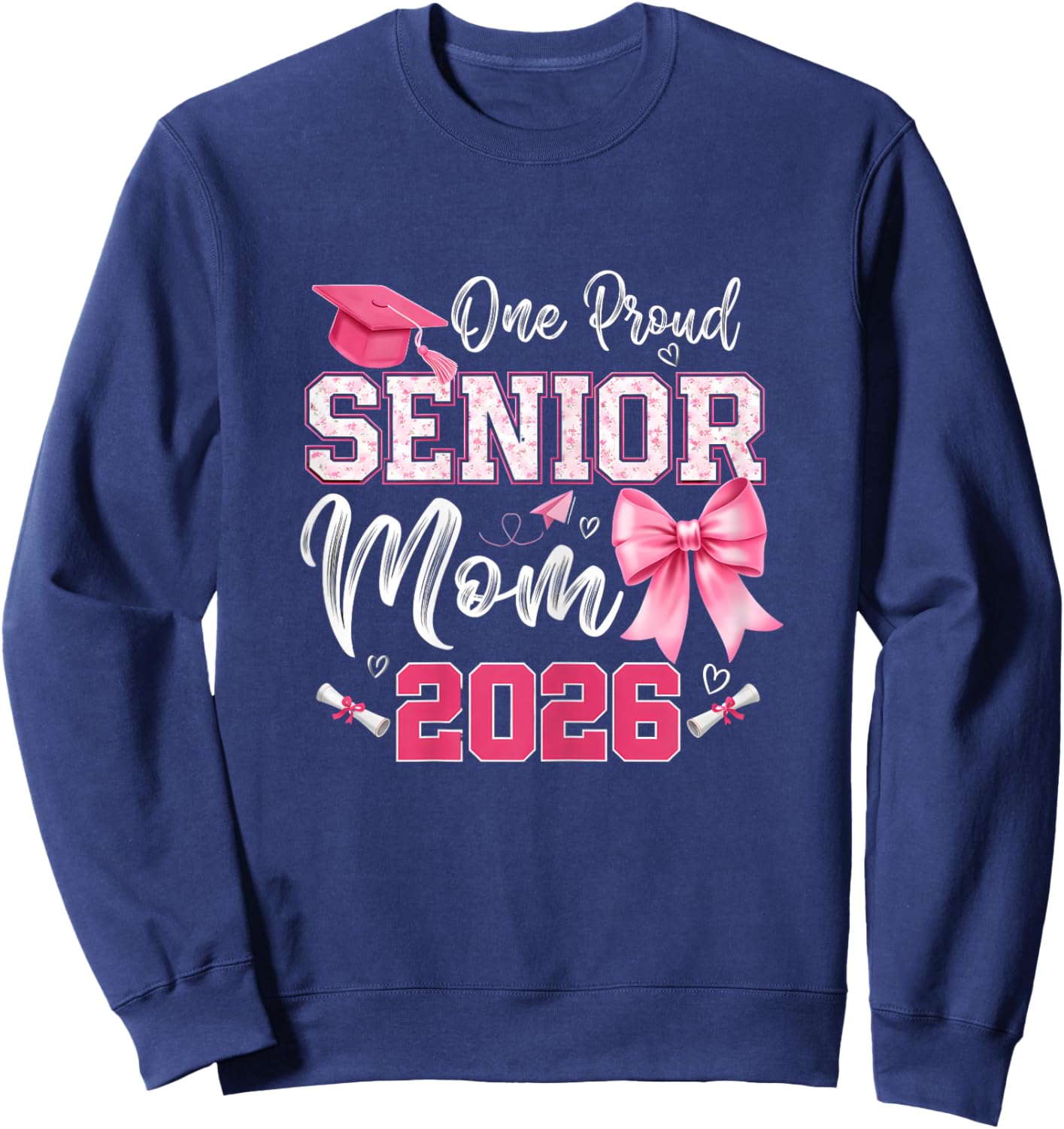 One Proud Senior Mom 2026 Graduate Class of 2026 Graduation Sweatshirt - Sweatshirt | Navy