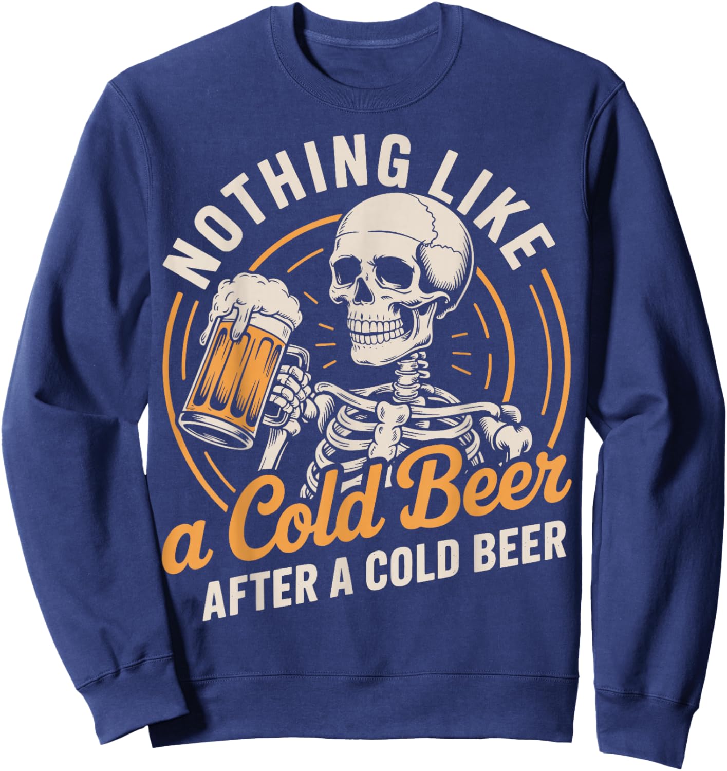Nothing Like A Cold Beer After A Cold Beer Sweatshirt - Sweatshirt | Navy