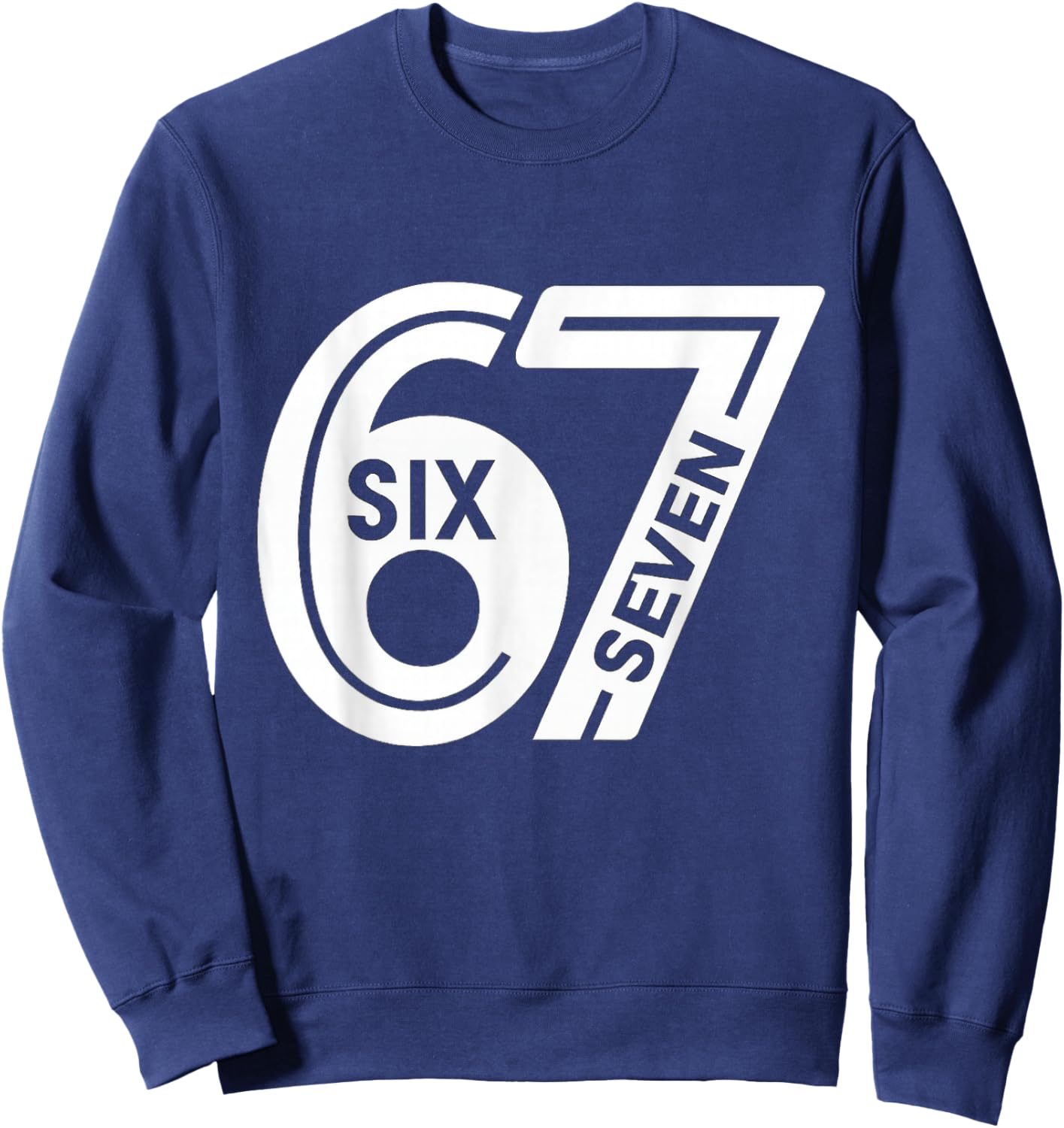Fun Six Seven 6 7 Meme Sweatshirt - Sweatshirt | Navy