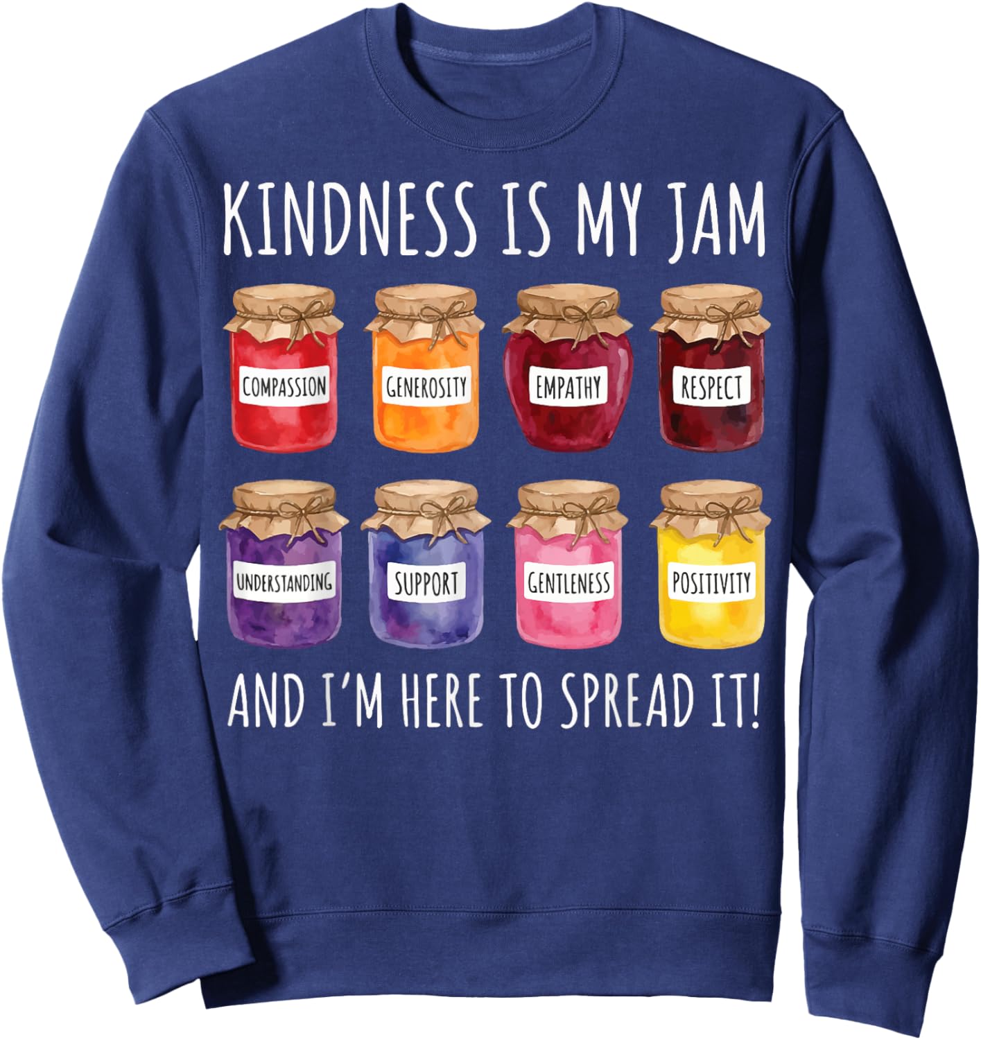 Kindness is My Jam and I'm Here to Spread It Sweatshirt - Sweatshirt | Navy