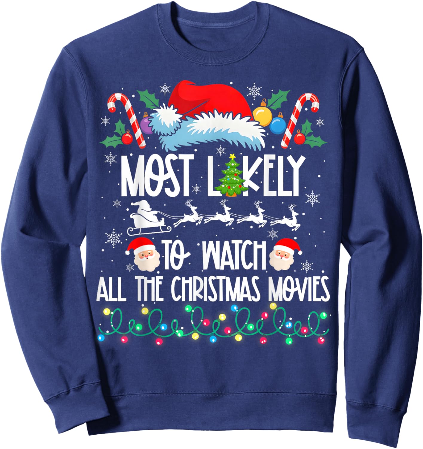 Most Likely Watch All The Christmas Movies Matching Xmas Sweatshirt - Sweatshirt | Navy