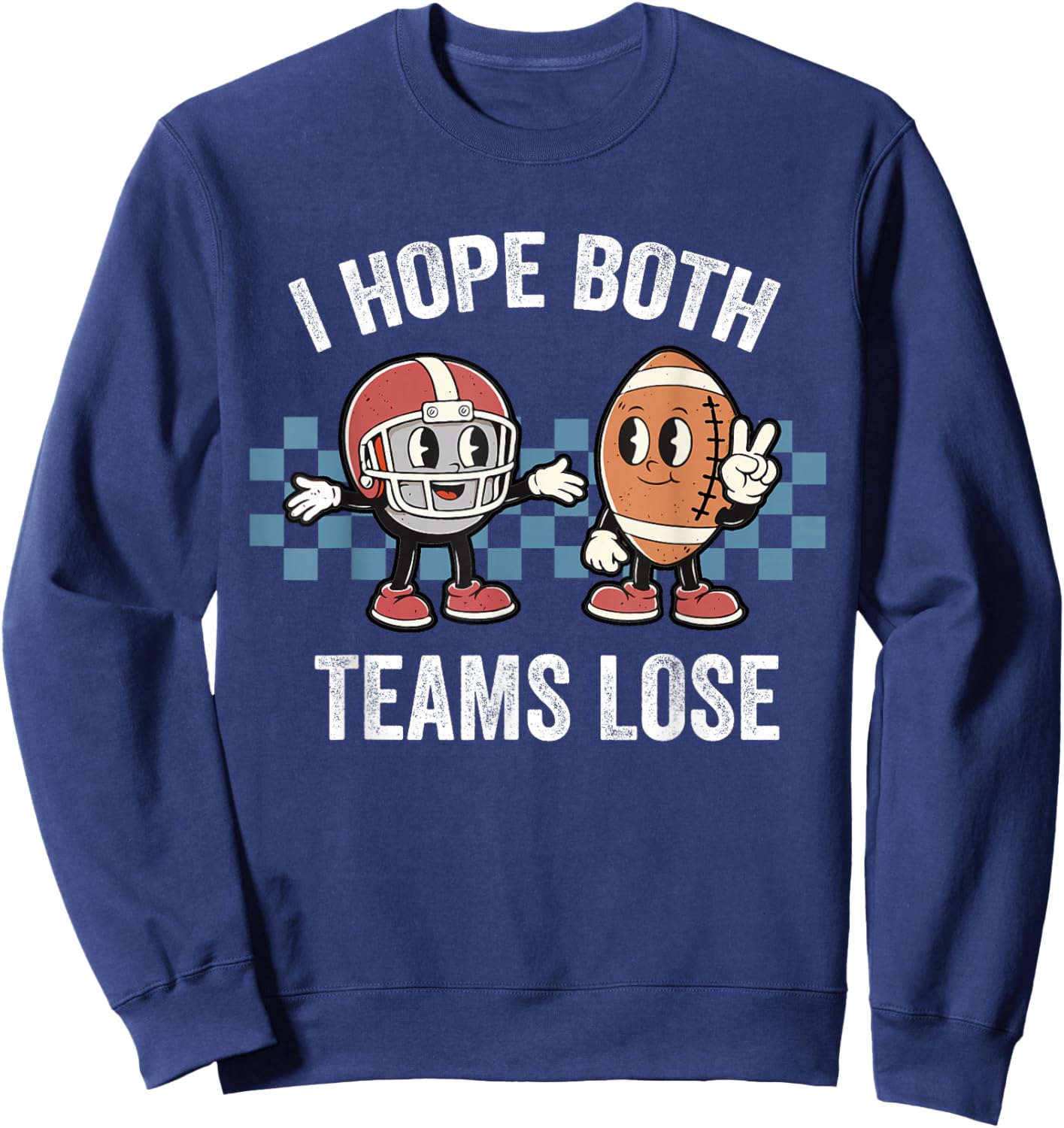 I Hope Both Teams Lose Retro Vintage Football Lovers 2026 Sweatshirt - Sweatshirt | Navy
