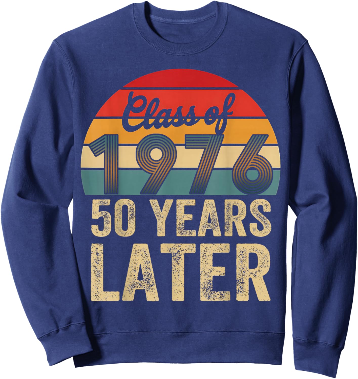 Vintage Class of 1976 50 Years Later Reunion 50th Graduation Sweatshirt - Sweatshirt | Navy