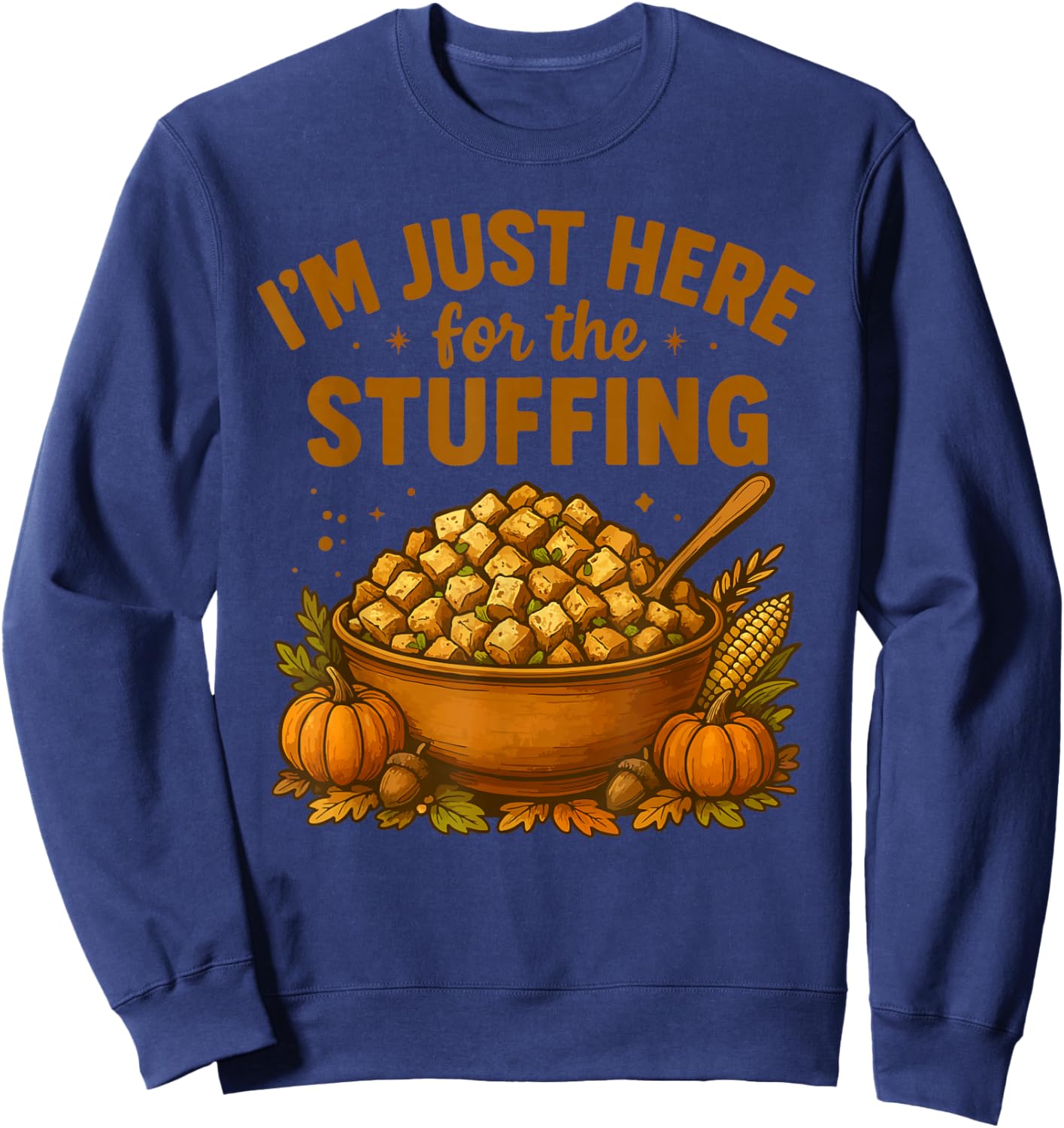 Im Just Here for The Stuffing Sweatshirt - Sweatshirt | Navy