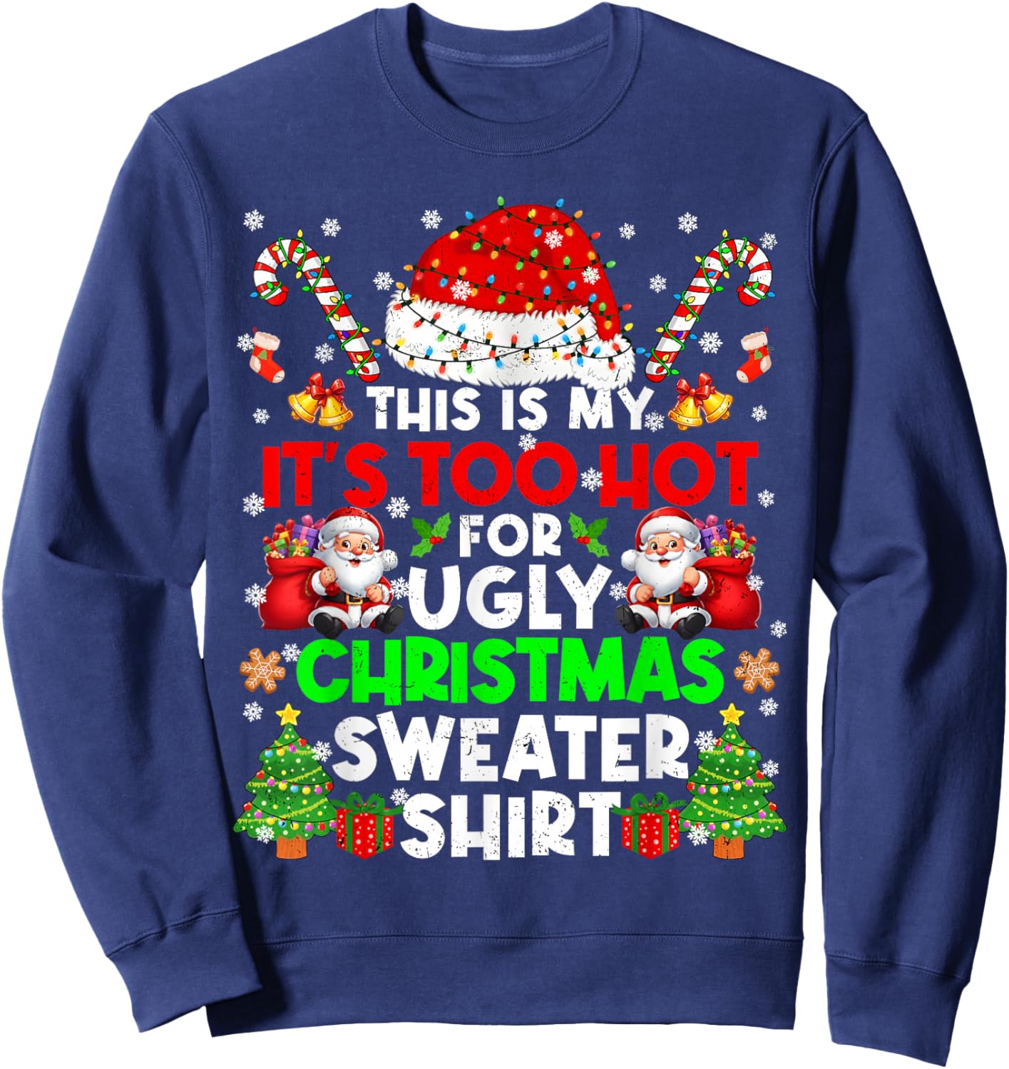 This is Too Hot for Ugly Christmas Sweater Shirts Xmas Men W Sweatshirt - Sweatshirt | Navy