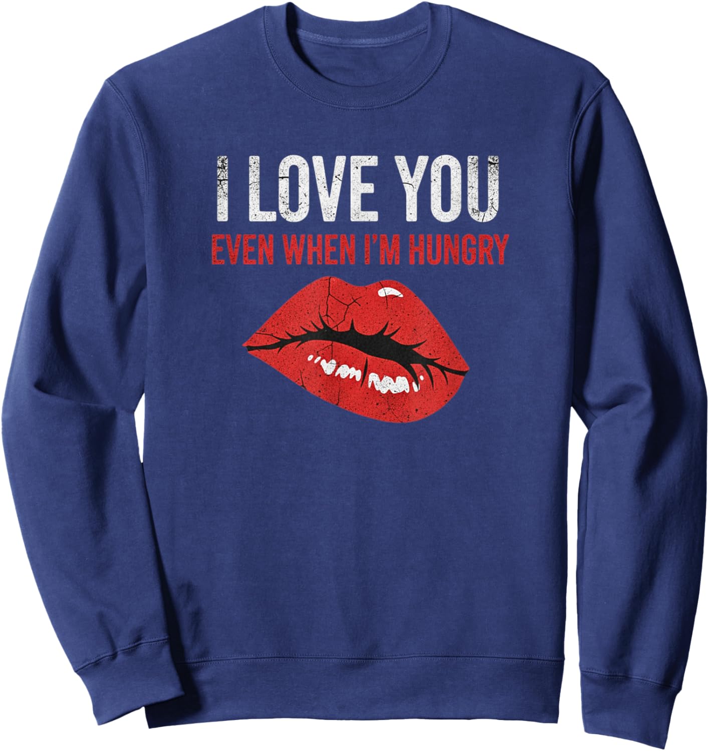 Lips Hungry Love Funny Couple Humor Valentine Sweatshirt - Sweatshirt | Navy