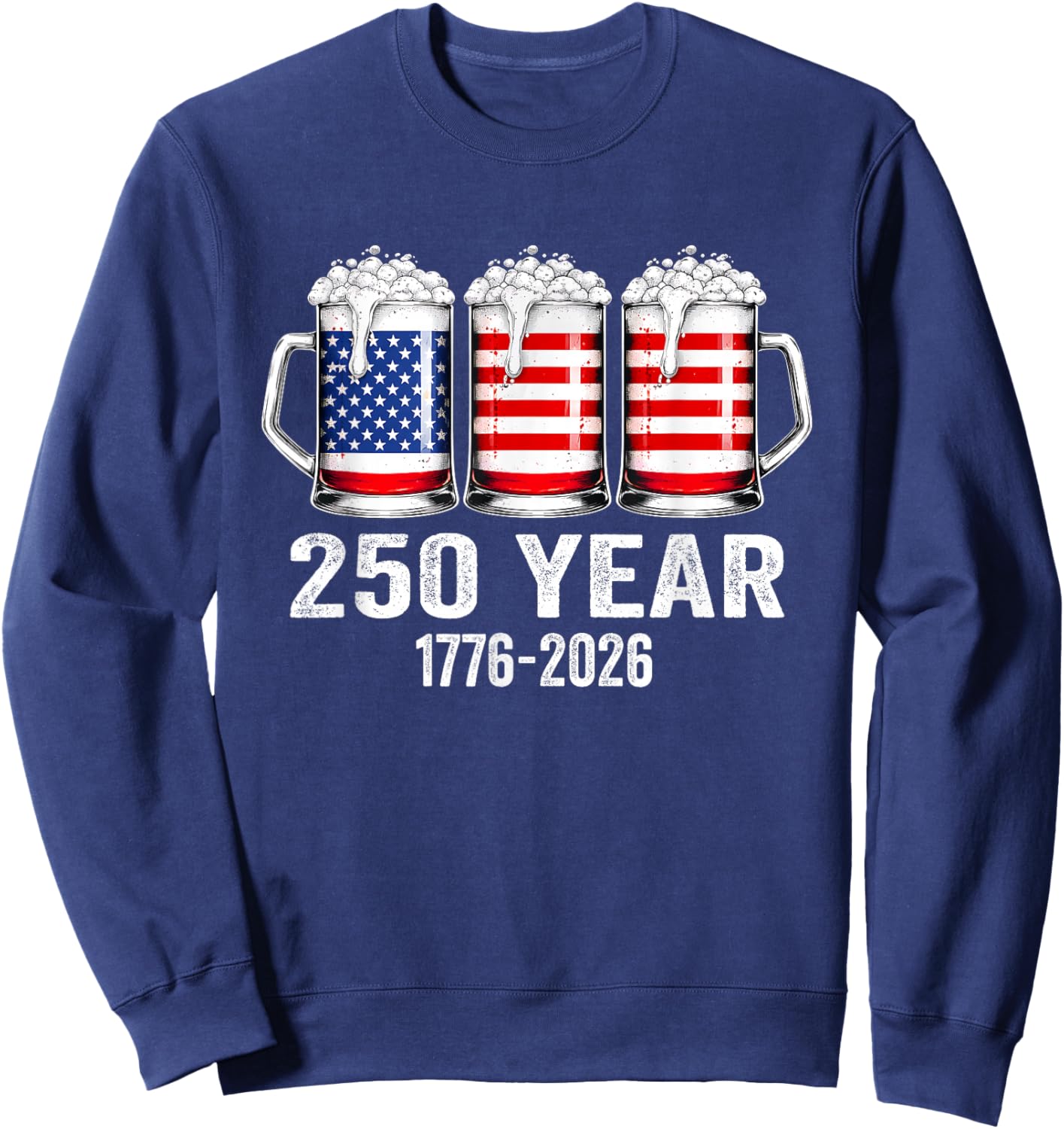 250 Years 1776 2026 250th Beer American Flag 4th July Men Sweatshirt - Sweatshirt | Navy