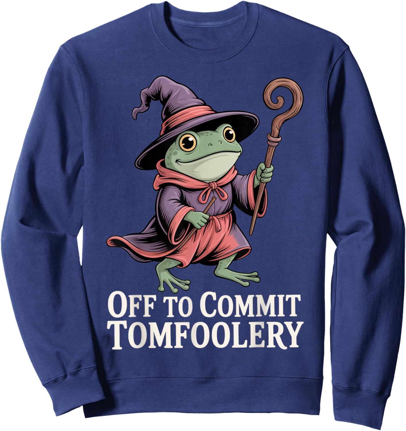 Funny Frog Wizard Off to Commit Tomfoolery Frog Meme Fantasy Sweatshirt - Sweatshirt | Navy