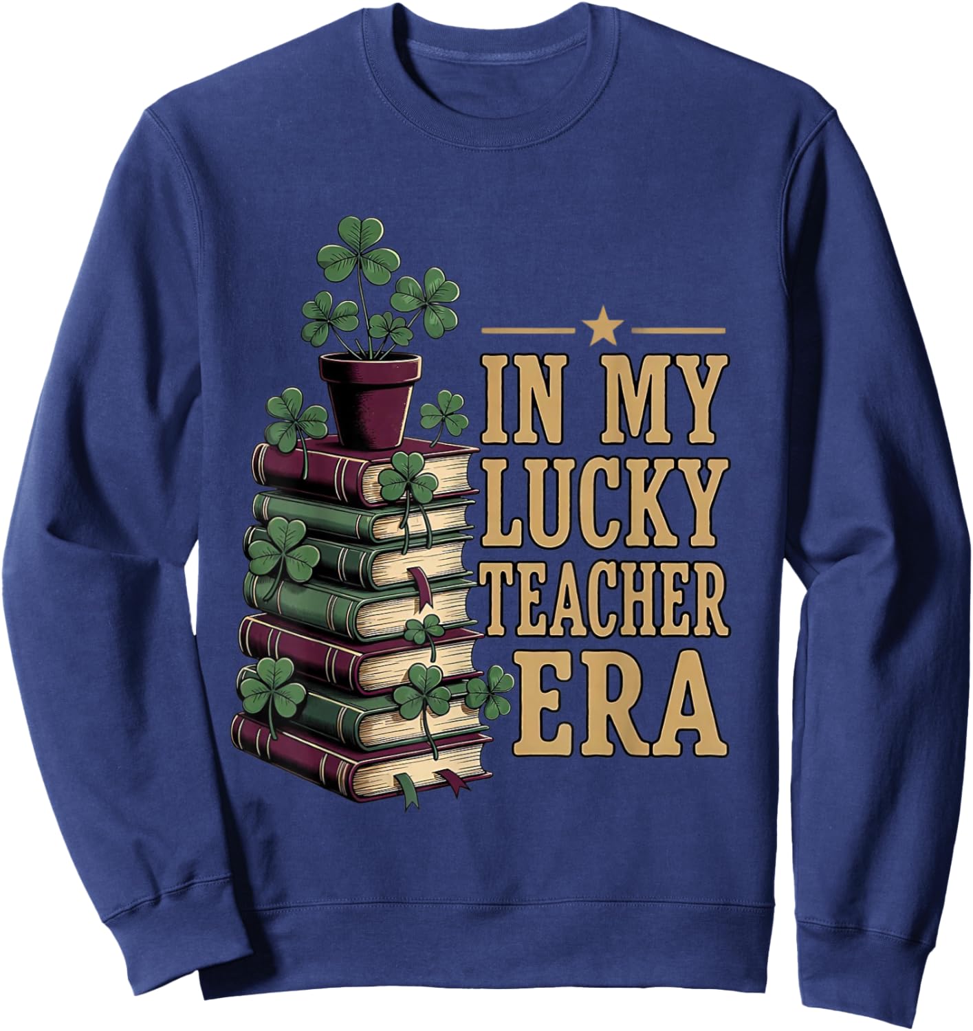 in My Lucky Teacher Era St Patricks Day Books Shamrock Sweatshirt - Sweatshirt | Navy
