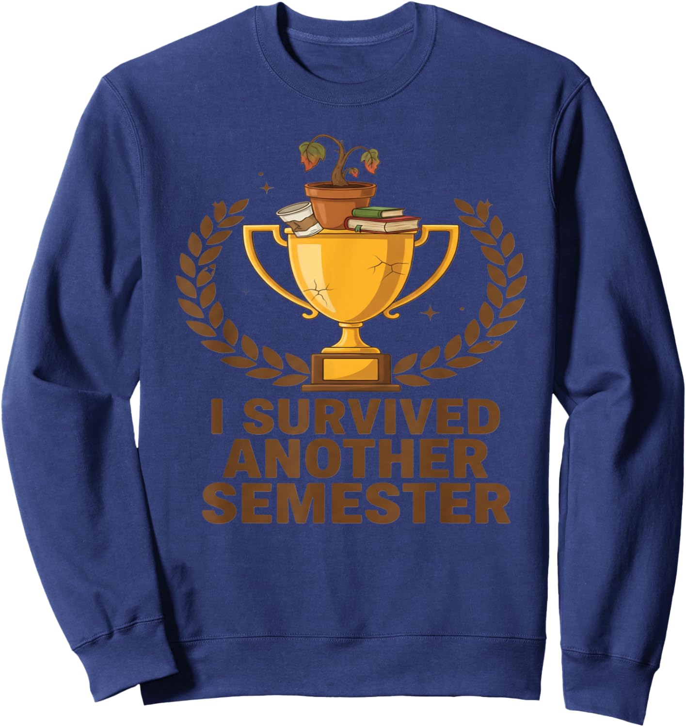I Survived Another Semester Funny Student Graduation Sweatshirt - Sweatshirt | Navy